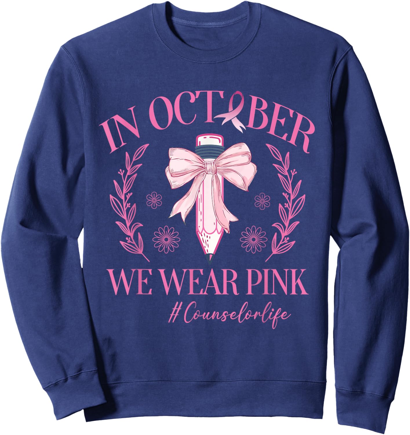 In October We Wear Pink Counselor Life Breast Cancer Sweatshirt - Sweatshirt | Navy