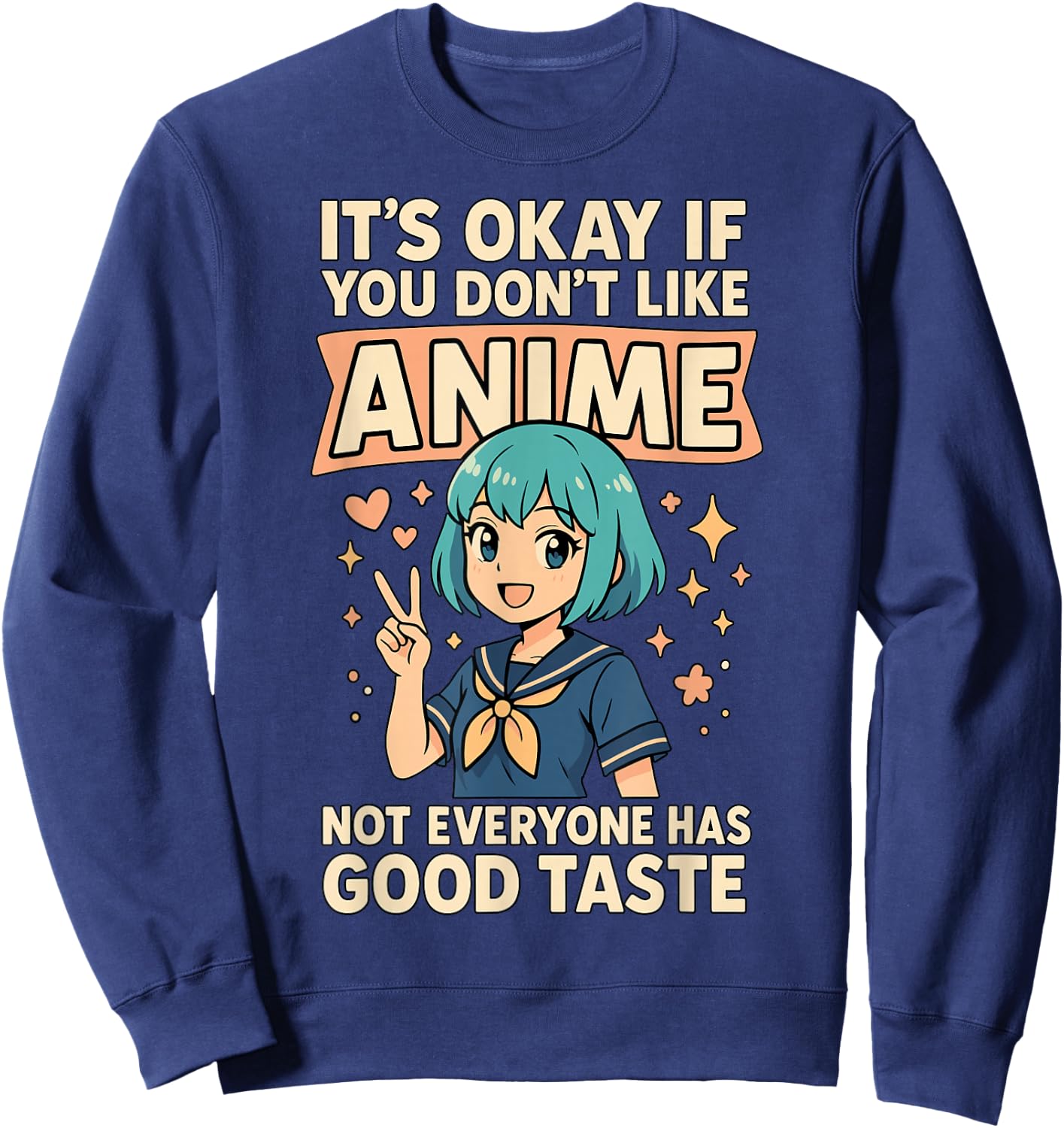 Anime Not Everyone Has Great Taste Sweatshirt - Sweatshirt | Navy