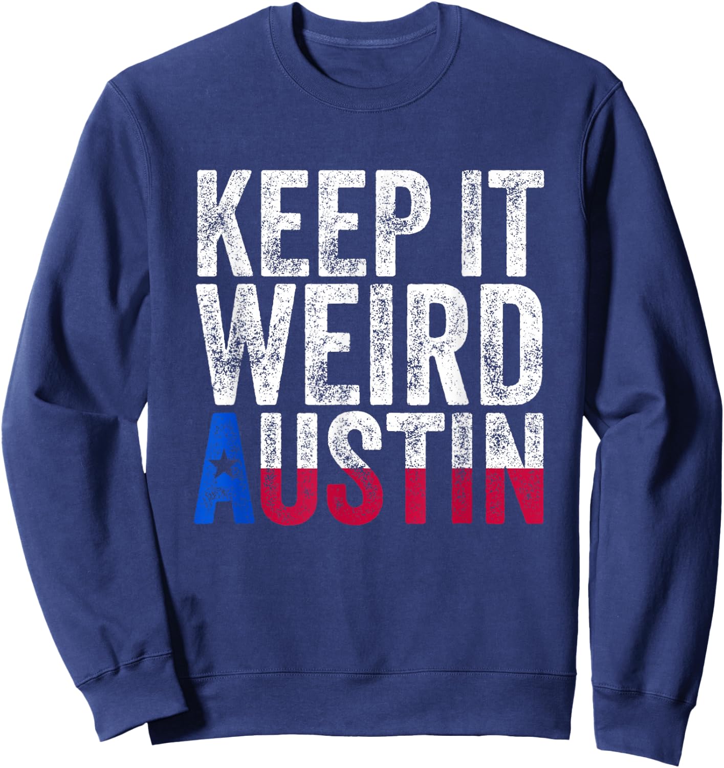 Texas Pride - Keep It Weird Austin Sweatshirt - Sweatshirt | Navy