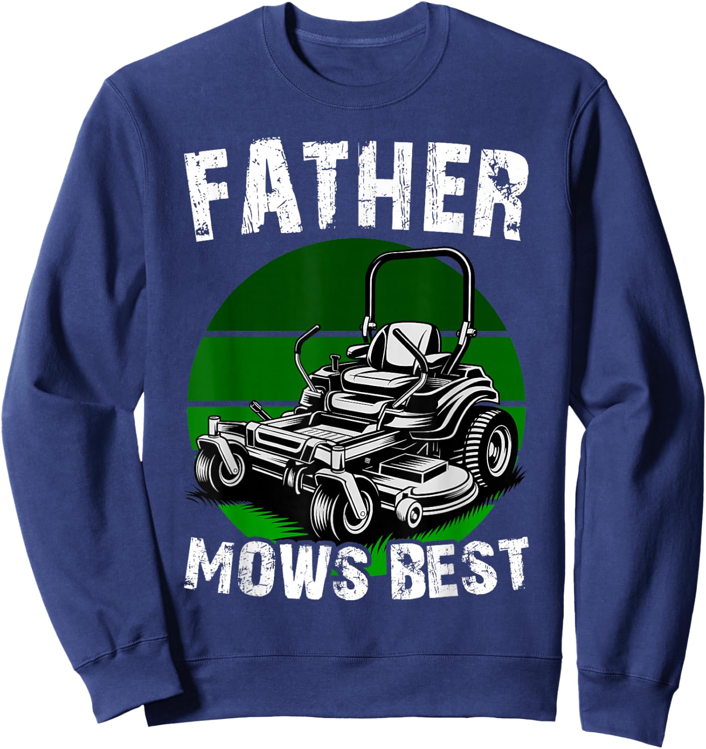 Father Mows Best Funny Lawn Mower Dad Humor Sweatshirt - Sweatshirt | Navy