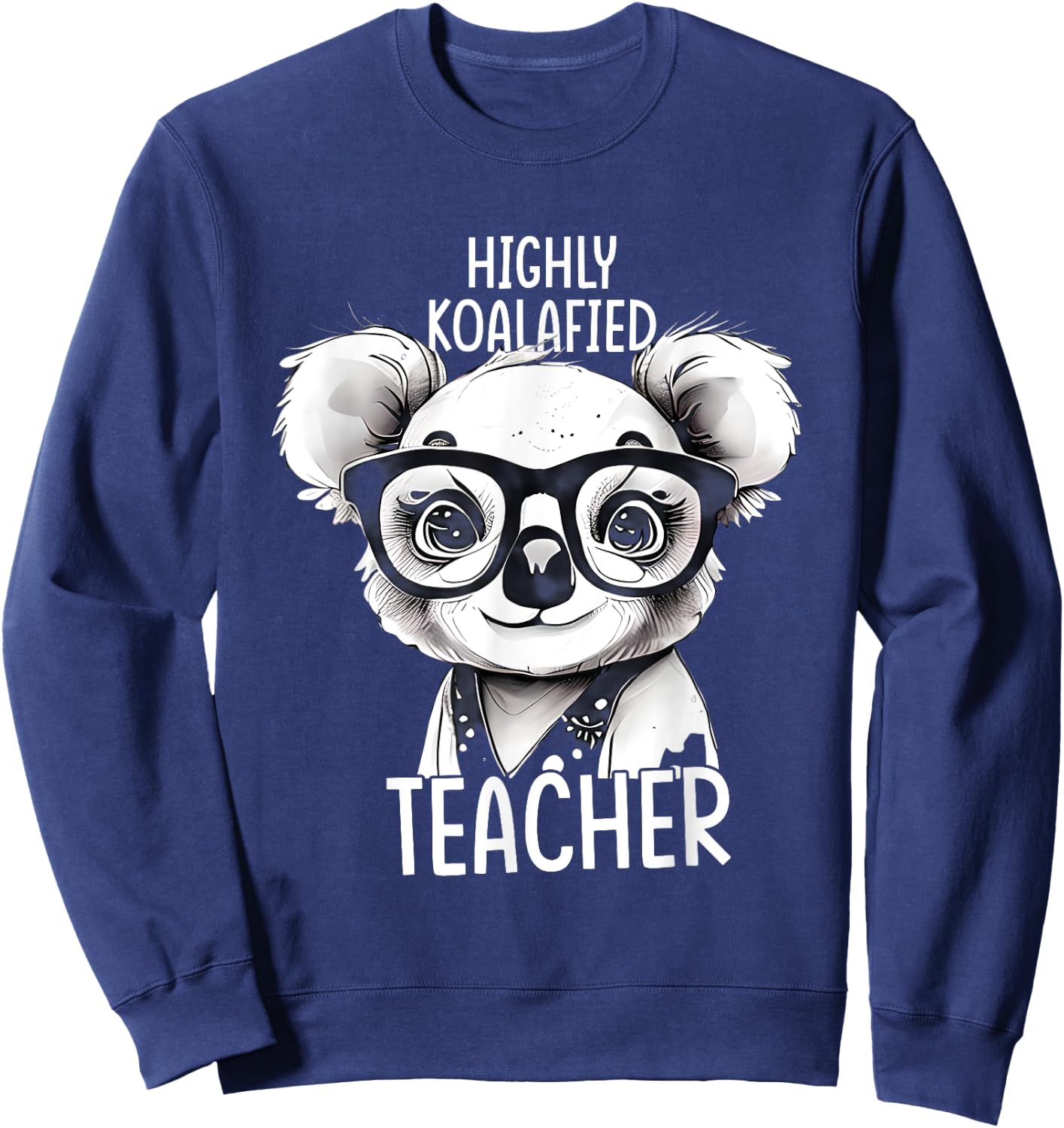 Highly Koalafied Teacher Cute Stylish Koala Teacher Sweatshirt - Sweatshirt | Navy