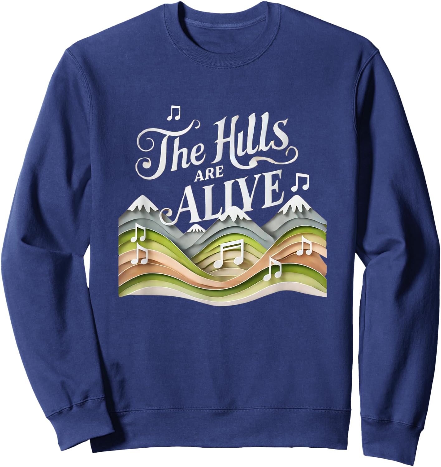 The Hills Are Alive Singing Theatre Sound Of Music Musical Sweatshirt - Sweatshirt | Navy