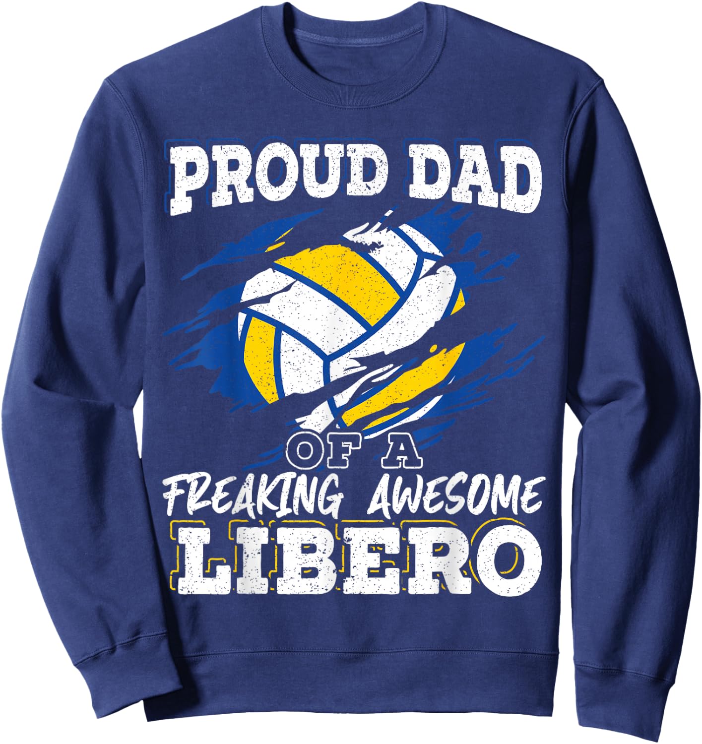 Proud Dad Of A Freaking Awesome Libero Volleyball Father Sweatshirt - Sweatshirt | Navy
