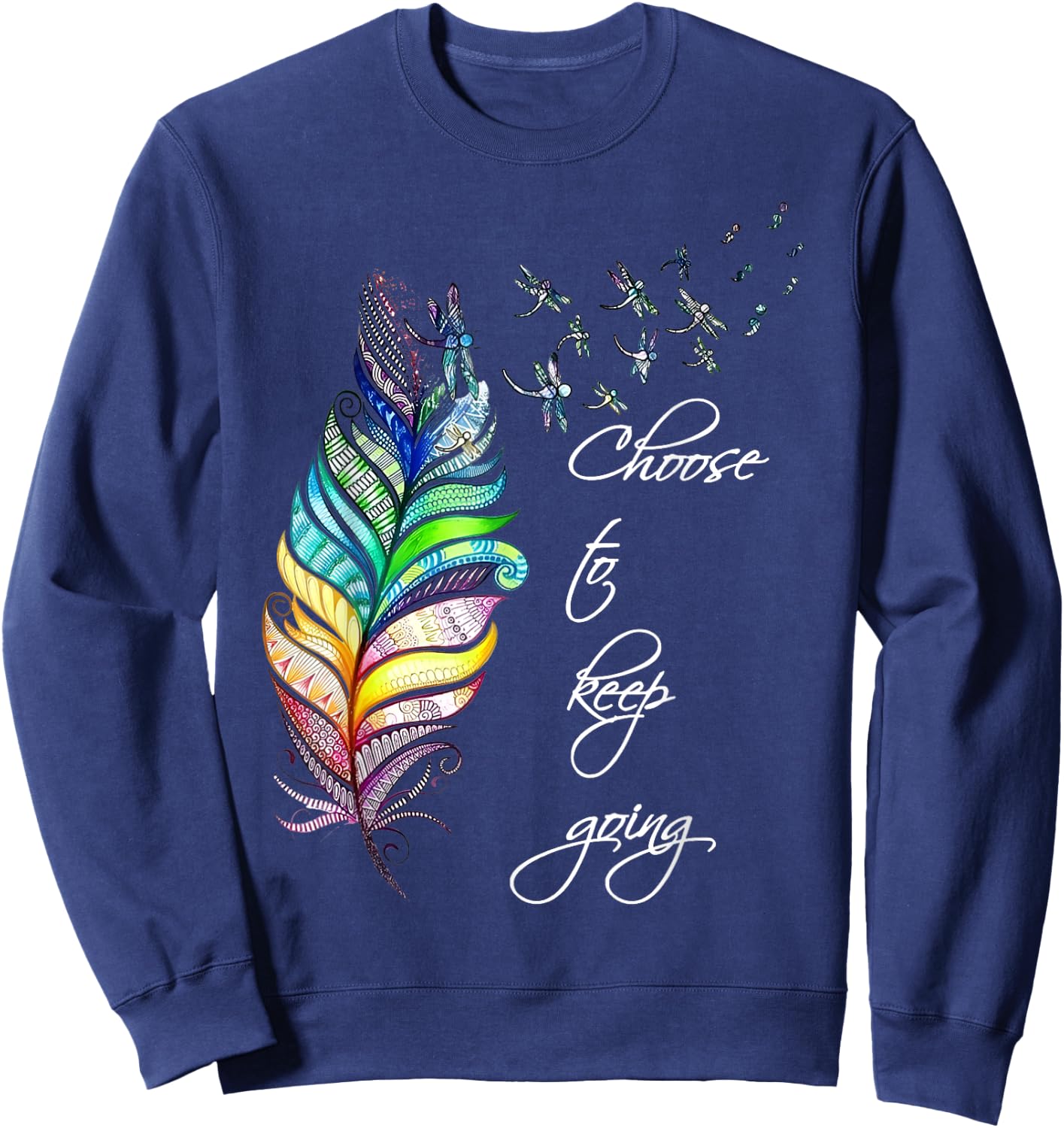 Dragonfly Choose To Keep Going Mental Health Positive Quote Sweatshirt - Sweatshirt | Navy