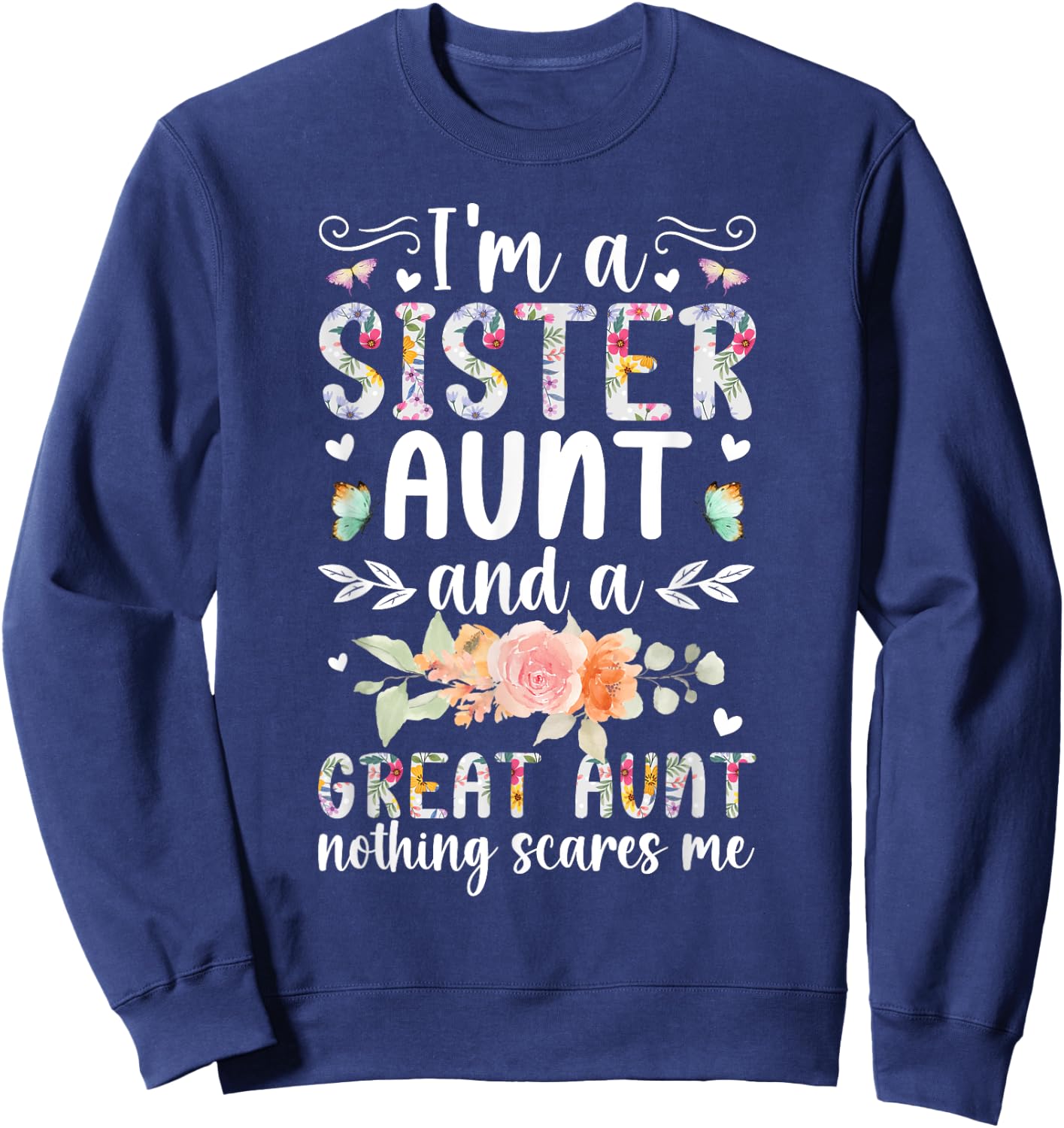 I'm A Sister Aunt And A Great Aunt Great Auntie Sweatshirt - Sweatshirt | Navy