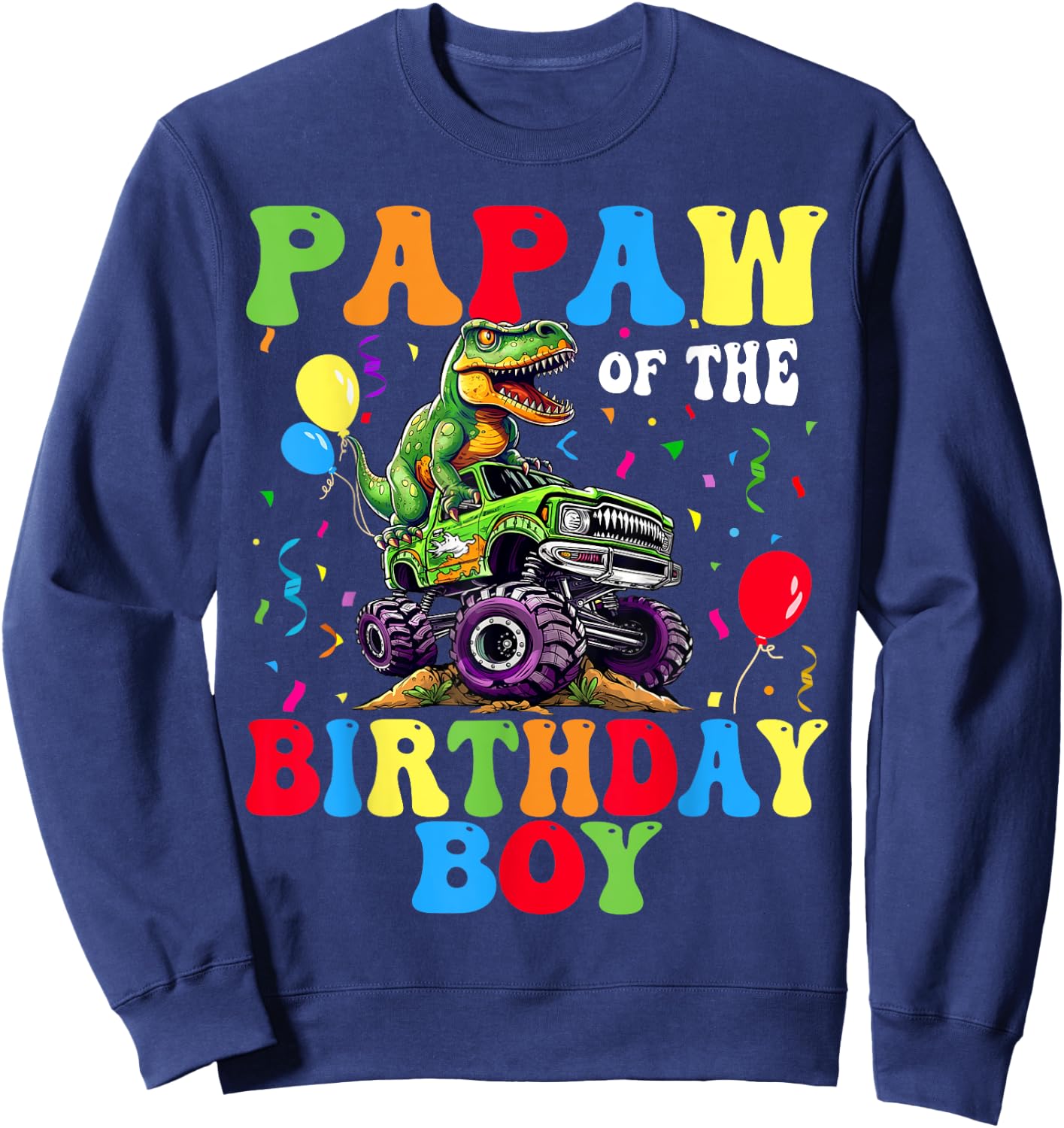 Papaw Of The Birthday Boy Dinosaur Monster Truck Sweatshirt - Sweatshirt | Navy