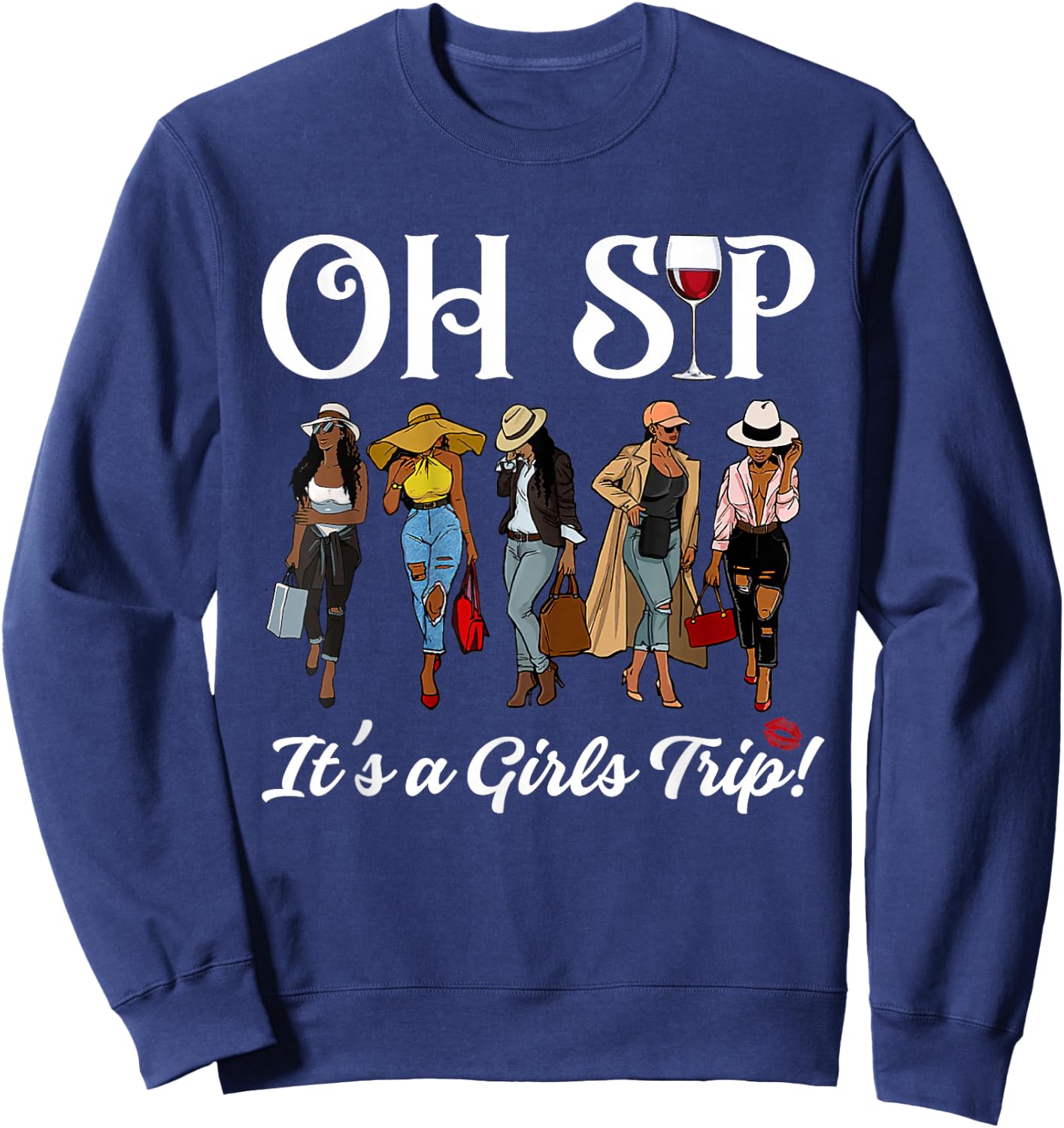 Oh Sip It's A Girls Trip Wine Party Black Women Queen Funny Sweatshirt - Sweatshirt | Navy