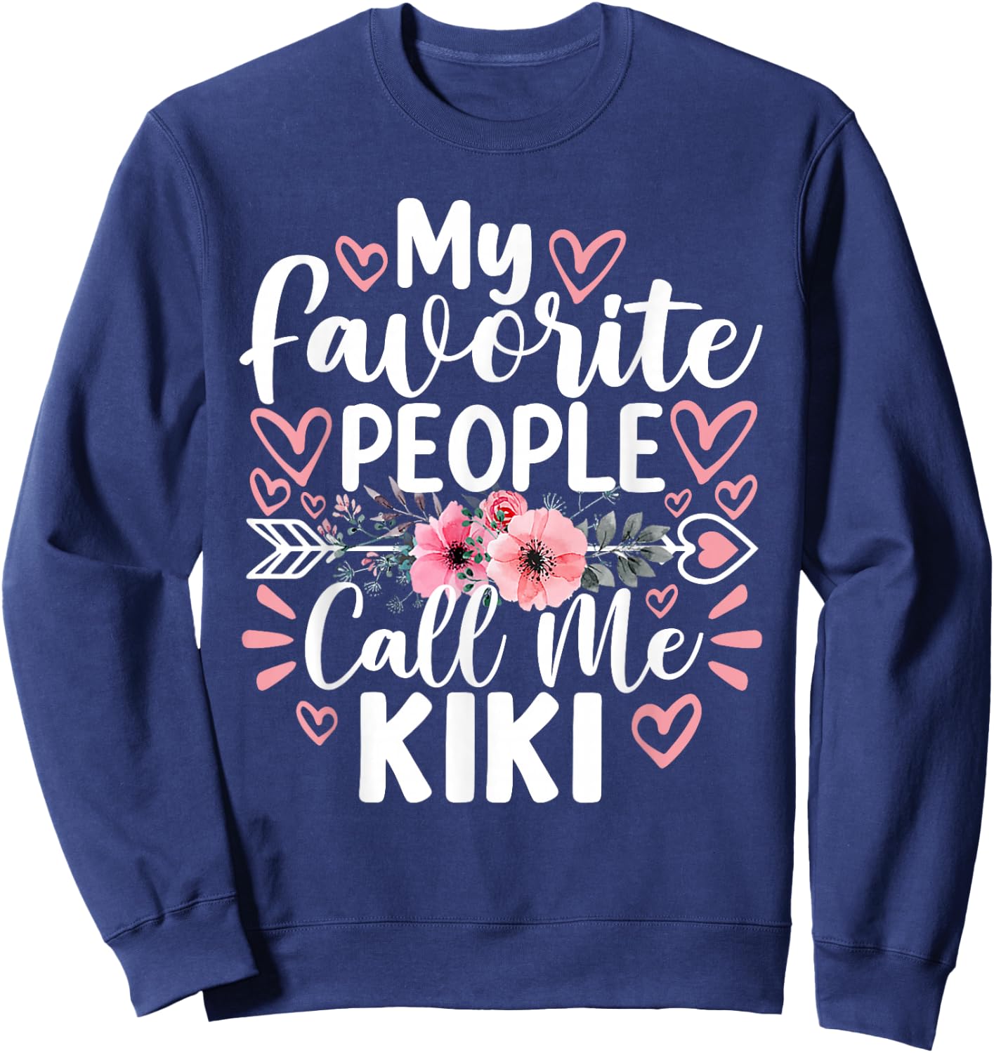 My Favorite People Call Me Kiki Funny Grandma Mother's Day Sweatshirt - Sweatshirt | Navy