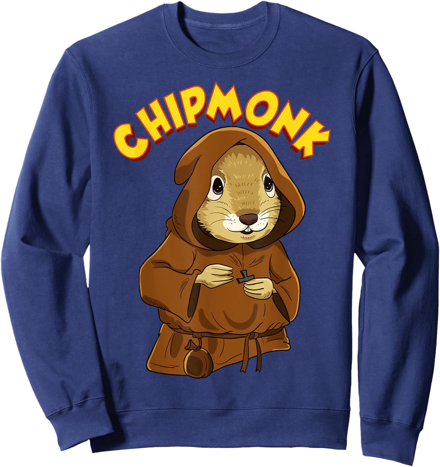 Chipmunk Pun Hilarious Chipmunk Monk Sweatshirt - Sweatshirt | Navy