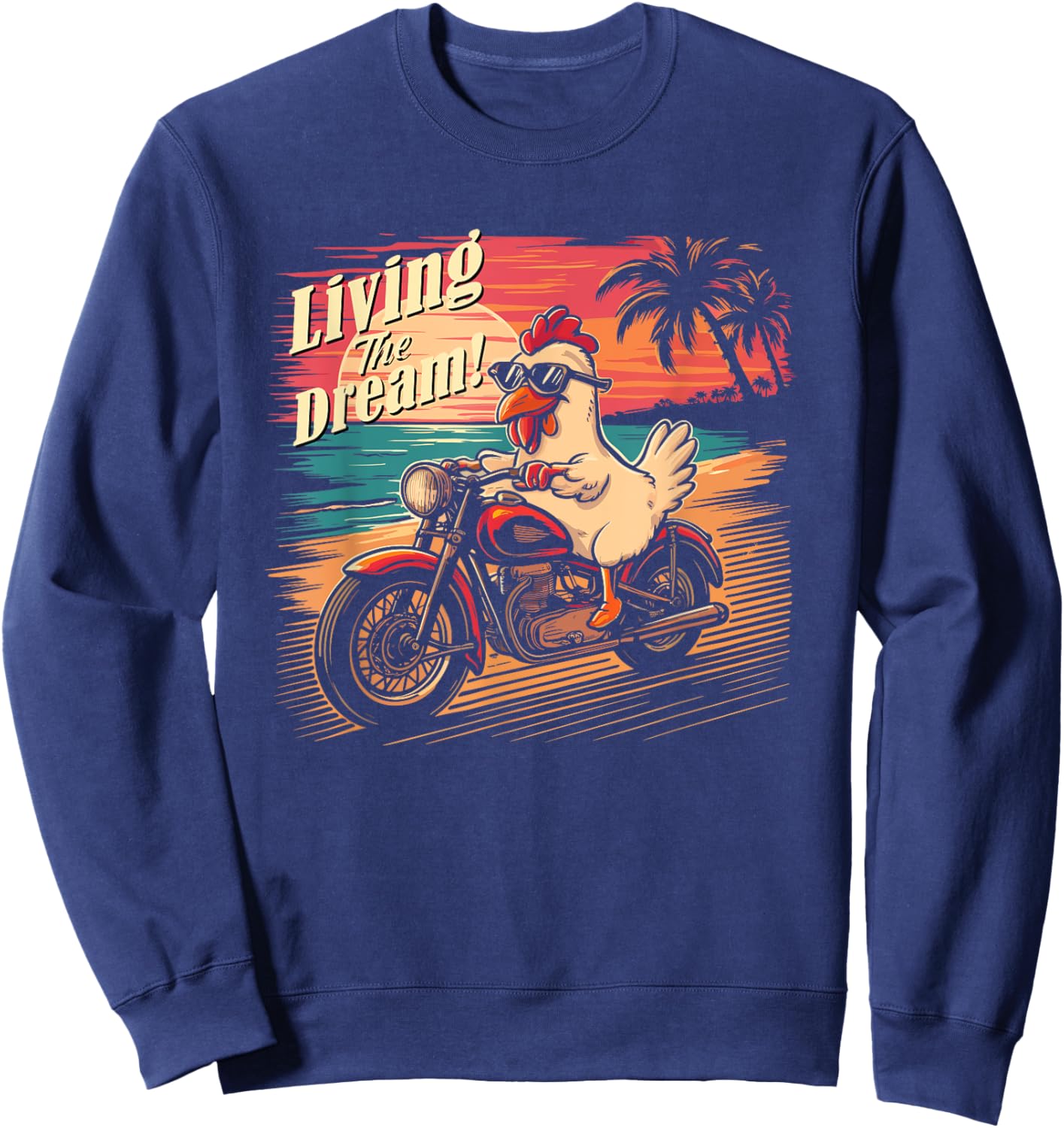 Living the dream - Chicken riding a motorcycle Sweatshirt - Sweatshirt | Navy