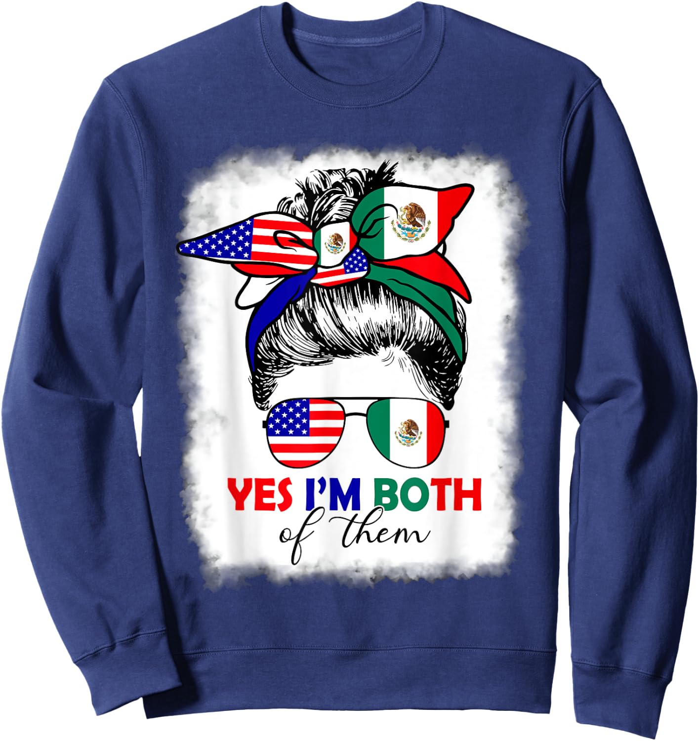 Half Mexican American Yes I'm Both of Them Mexico USA Flag Sweatshirt - Sweatshirt | Navy
