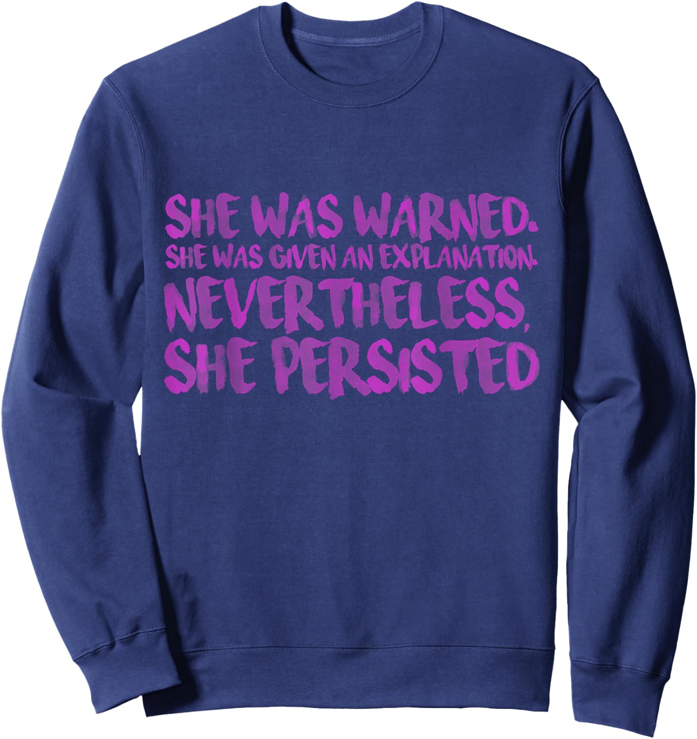 She Was Warned. Nevertheless She Persisted Shirt - Pink Font Sweatshirt - Sweatshirt | Navy