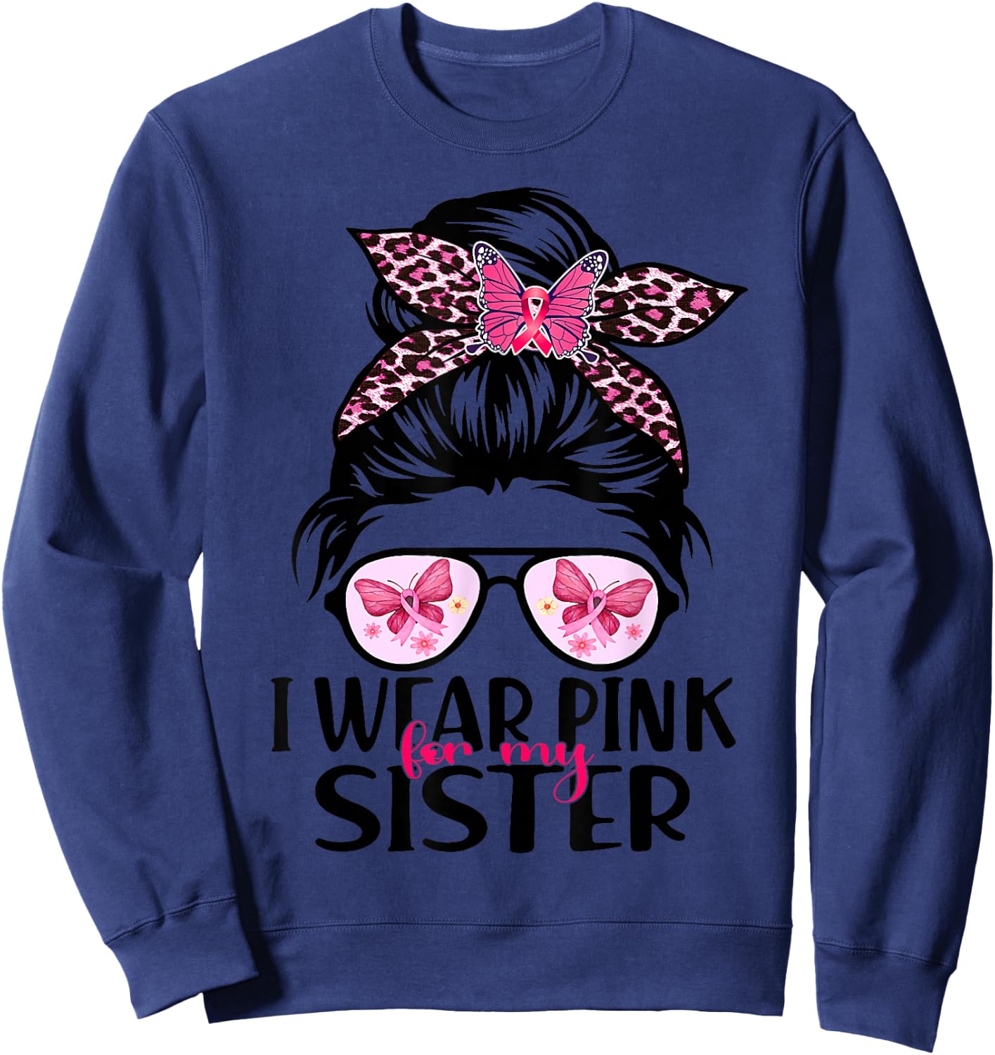 I Wear Pink For My Sister Messy Bun Breast Cancer Support Sweatshirt - Sweatshirt | Navy