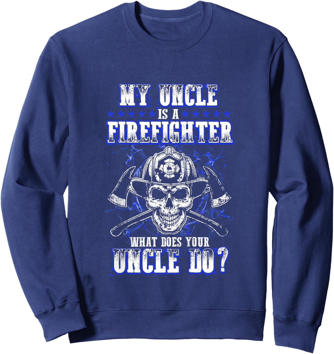 Kids My Uncle Is A Firefighter What Does Your Uncle Do Funny Baby Sweatshirt - Sweatshirt | Navy