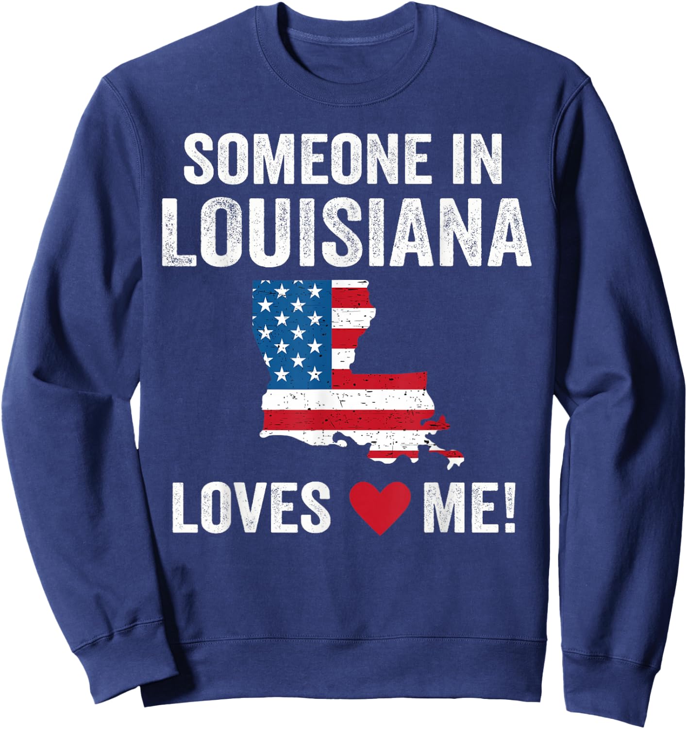 Someone In Louisiana Loves Me Sweatshirt - Sweatshirt | Navy