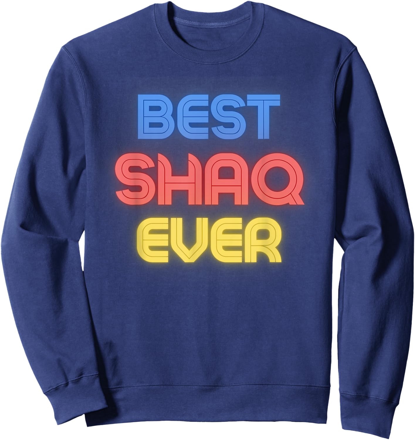 Best Shaq Ever - Funny Shaq Name Shaq , Small, Black Sweatshirt - Sweatshirt | Navy