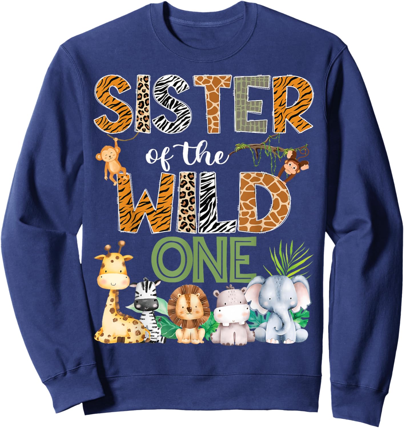 Sister Of The Wild One 1St Birthday Safari Zoo Jungle Sweatshirt - Sweatshirt | Navy
