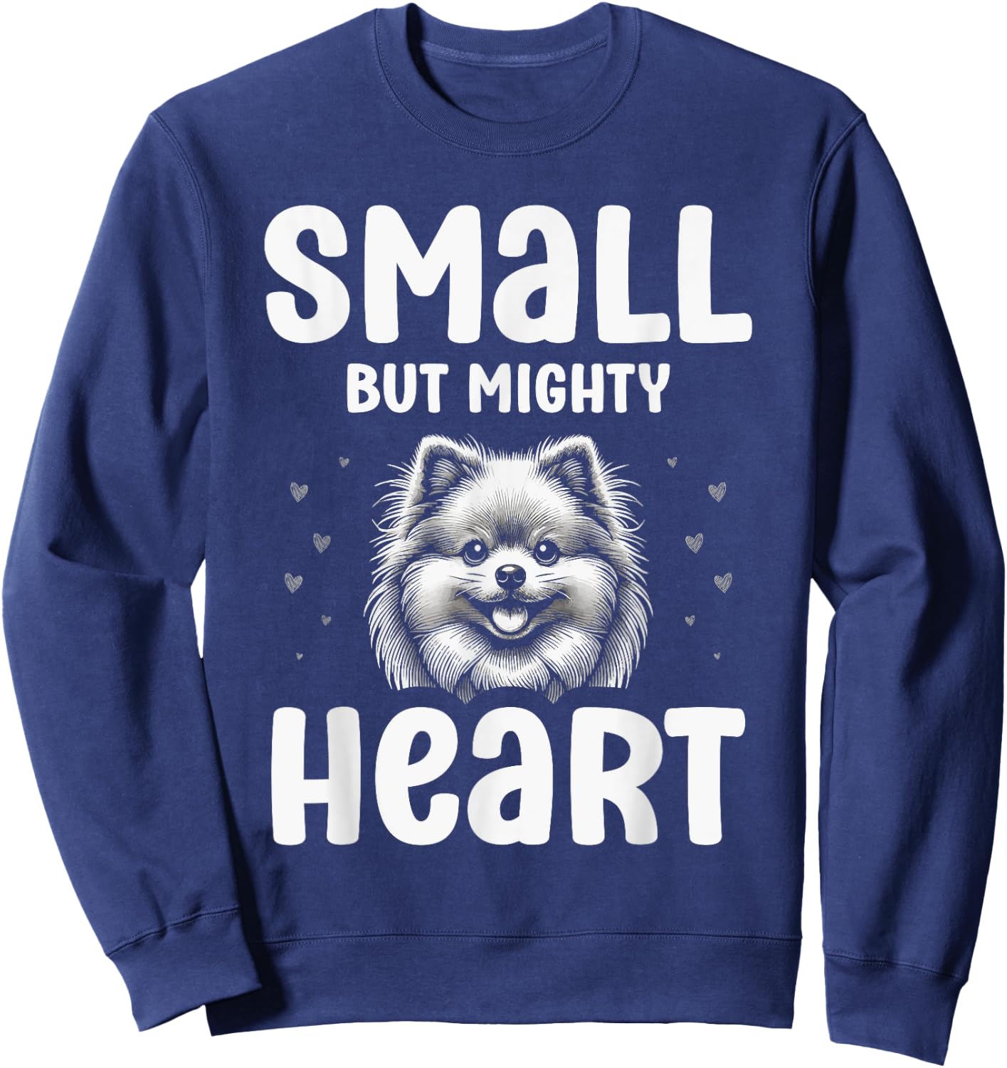 Pomeranian Pet Puppy Small But Mighty Heart Sweatshirt - Sweatshirt | Navy