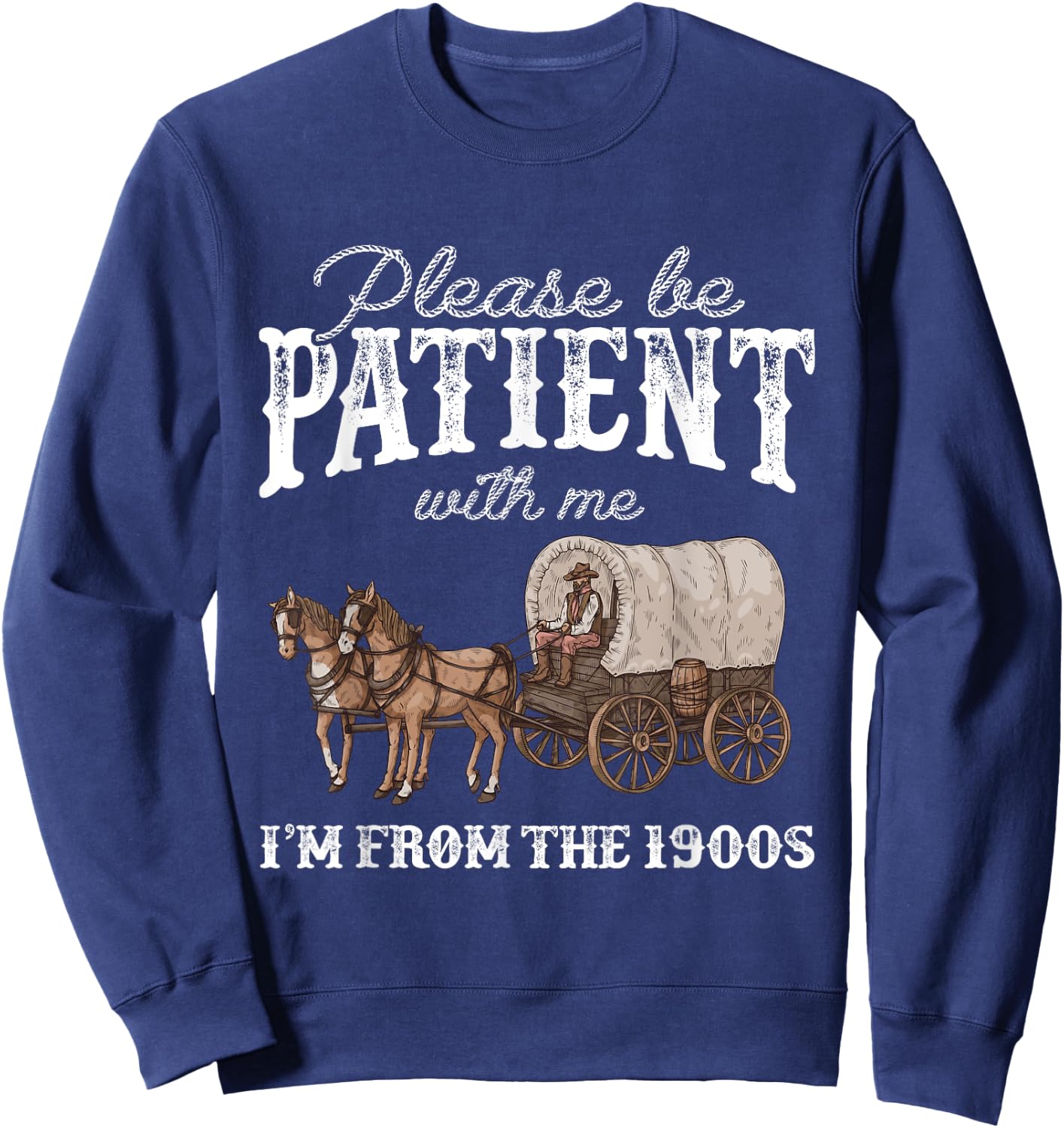 Please Be Patient With Me I'm From The 1900s Vintage Horse Sweatshirt - Sweatshirt | Navy
