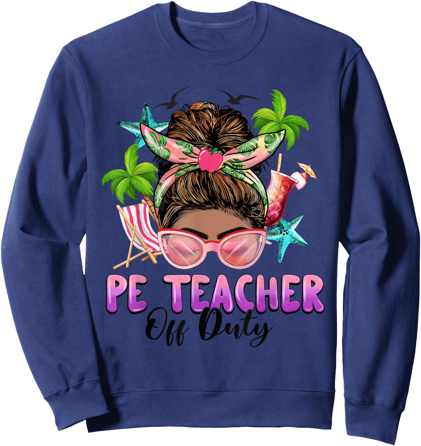 PE Teacher Off Duty Messy Bun Black Women Last Day Of School Sweatshirt - Sweatshirt | Navy