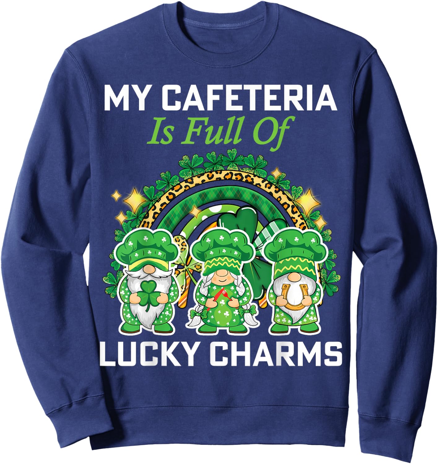 St Patrick's Day lunch lady chef my cafeteria workers Sweatshirt - Sweatshirt | Navy
