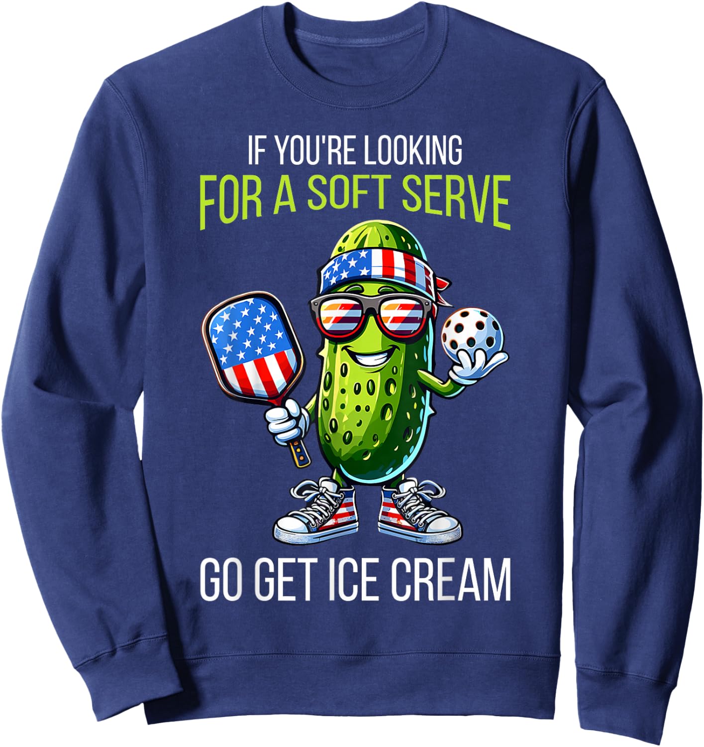 If You're Looking For Soft Serve Go Get Ice Cream Pickleball Sweatshirt - Sweatshirt | Navy