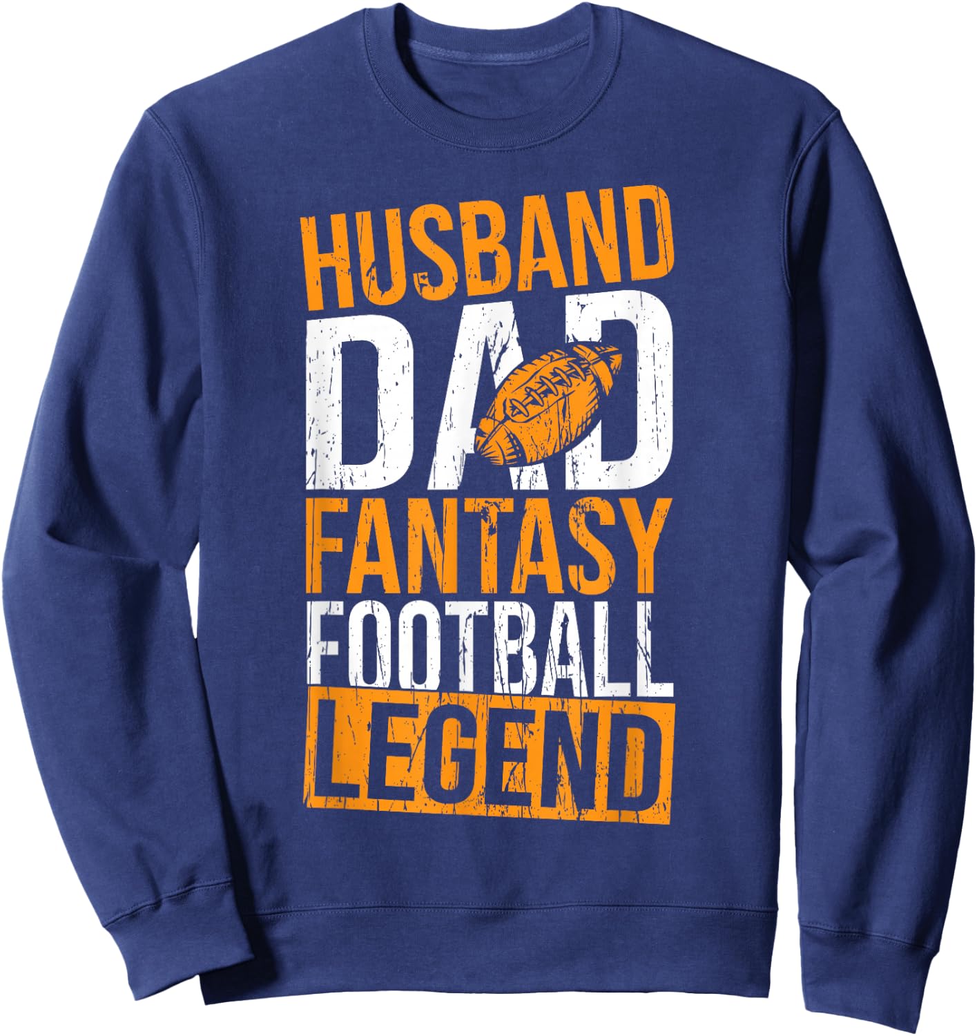Fantasy Football Legend Flag husband Dad Father's Day Sweatshirt - Sweatshirt | Navy