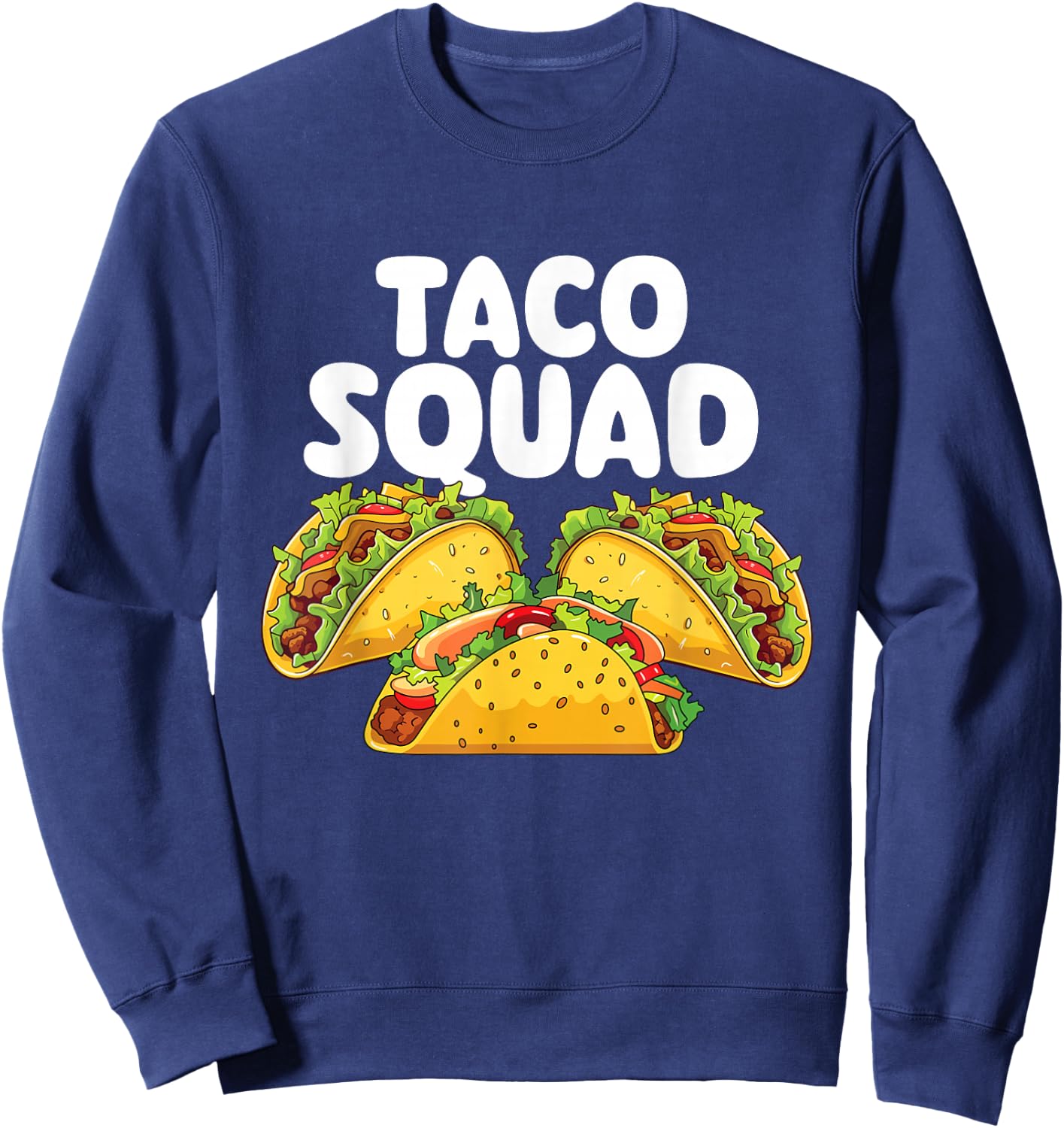 Taco Squad - Taco Lover Mexican Food Taco Tuesday Sweatshirt - Sweatshirt | Navy