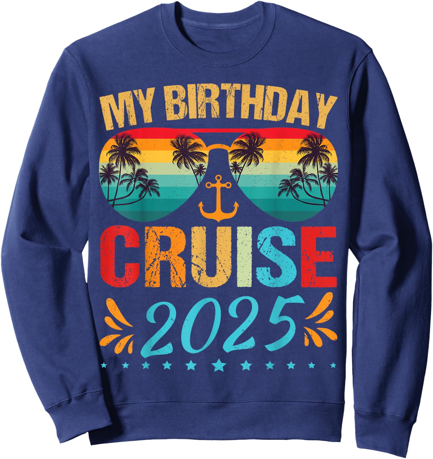 Festive My Birthday Cruise Ship Party 2025 Men, Women, Kids Sweatshirt - Sweatshirt | Navy