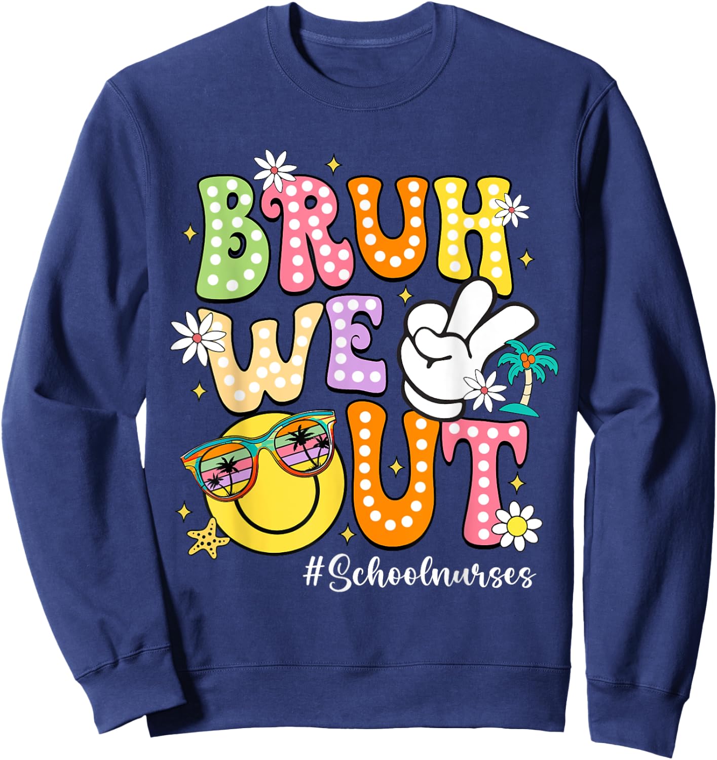 Retro Groovy Bruh We Out School Nurses Last Day Of School Sweatshirt - Sweatshirt | Navy