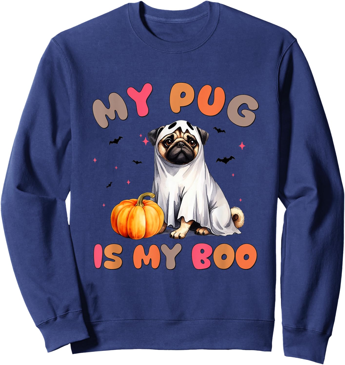 My Pug Is My Boo Funny Ghost Dog Halloween Women Men Kids Sweatshirt - Sweatshirt | Navy