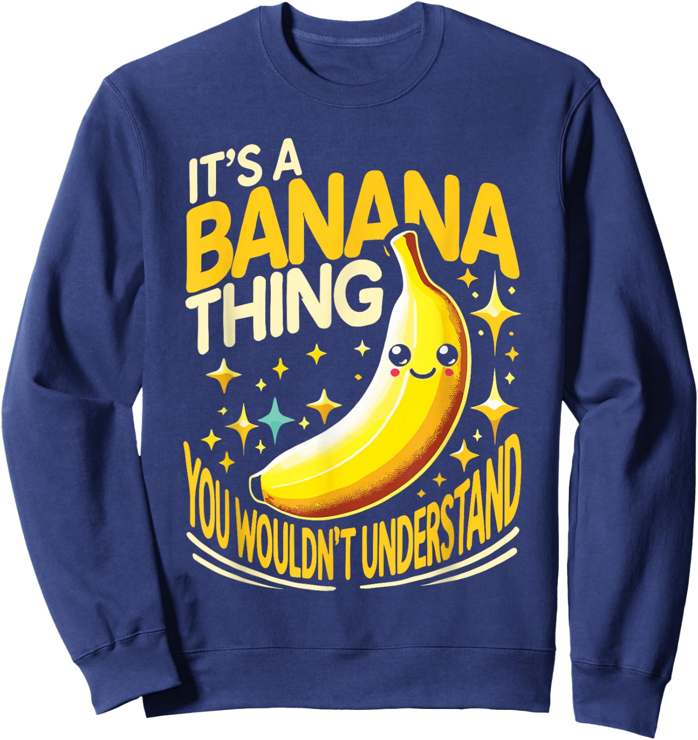 Cute Yellow Banana Apparel It's A Banana Thing Funny Banana Fruit Sweatshirt - Sweatshirt | Navy