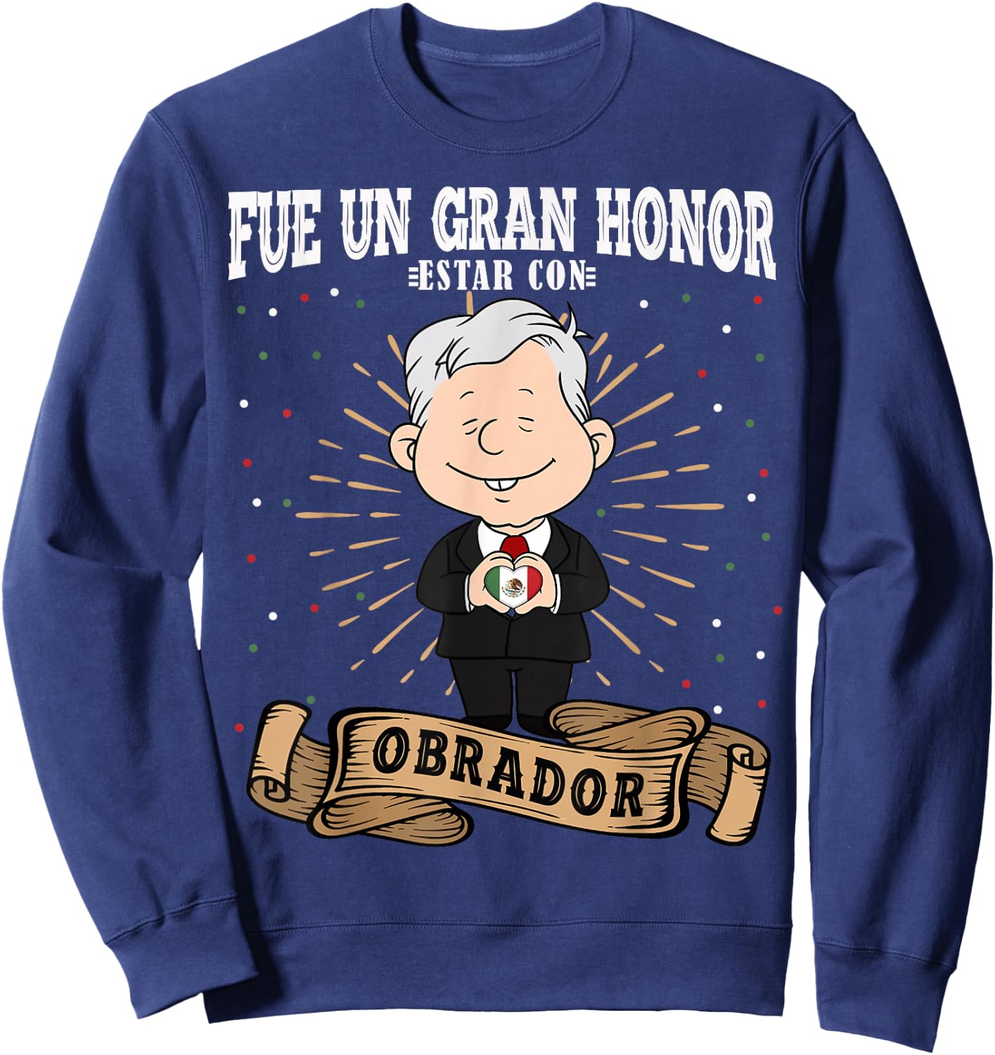 Fue un gran honor estar con Obrador Funny Spanish AMLO Sweatshirt - Sweatshirt | Navy