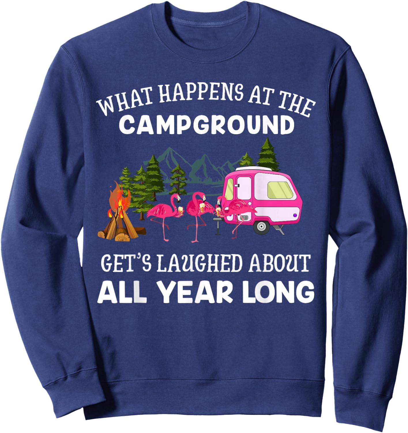 What Happens At The Campground Funny Pink Flamingo Gift Wine Sweatshirt - Sweatshirt | Navy
