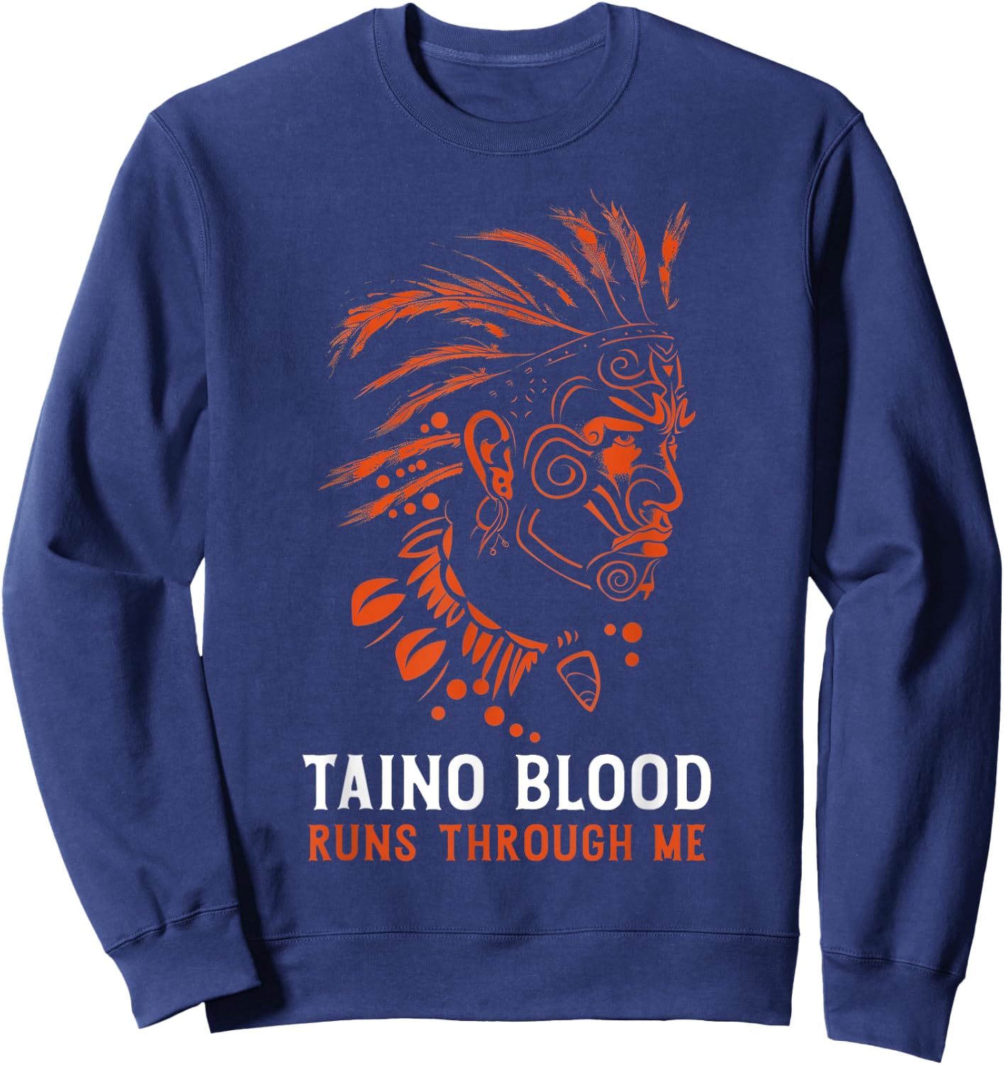 Taino Blood Runs Through Me Boricua Boriken Pride Sweatshirt - Sweatshirt | Navy