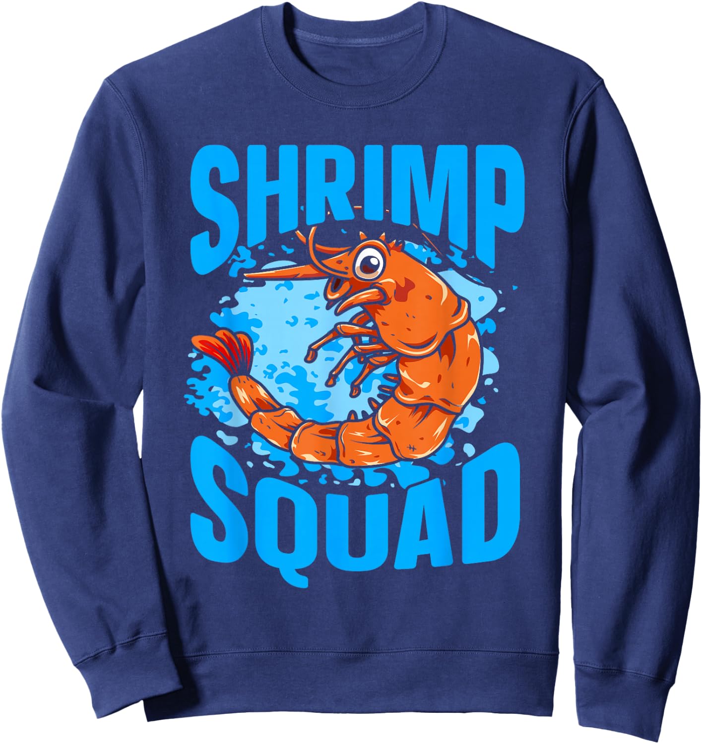 Shellfish Shrimp Lover Shrimp Squad Sweatshirt - Sweatshirt | Navy