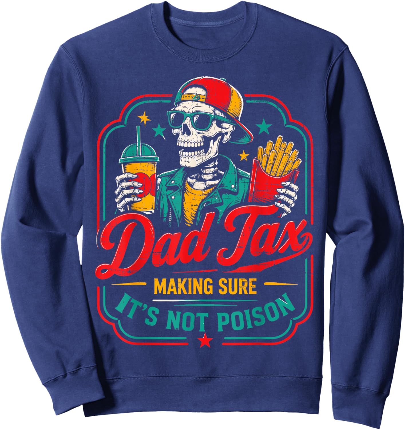 Funny Father's Day Dad Tax Making Sure It's Not Poison Sweatshirt - Sweatshirt | Navy
