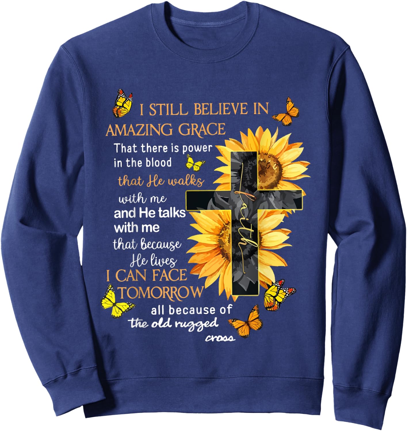 I Still Believe In Amazing Grace That There Is Power Jesus Sweatshirt - Sweatshirt | Navy