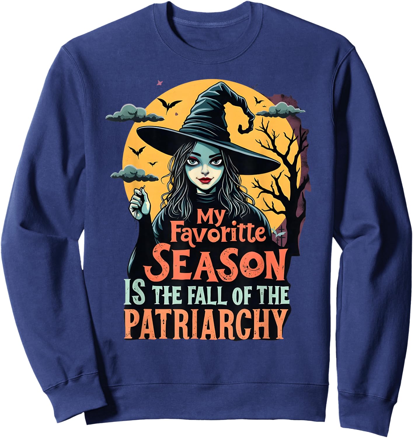 Funny Feminist Witch My Favorite Season Liberal Halloween Sweatshirt - Sweatshirt | Navy