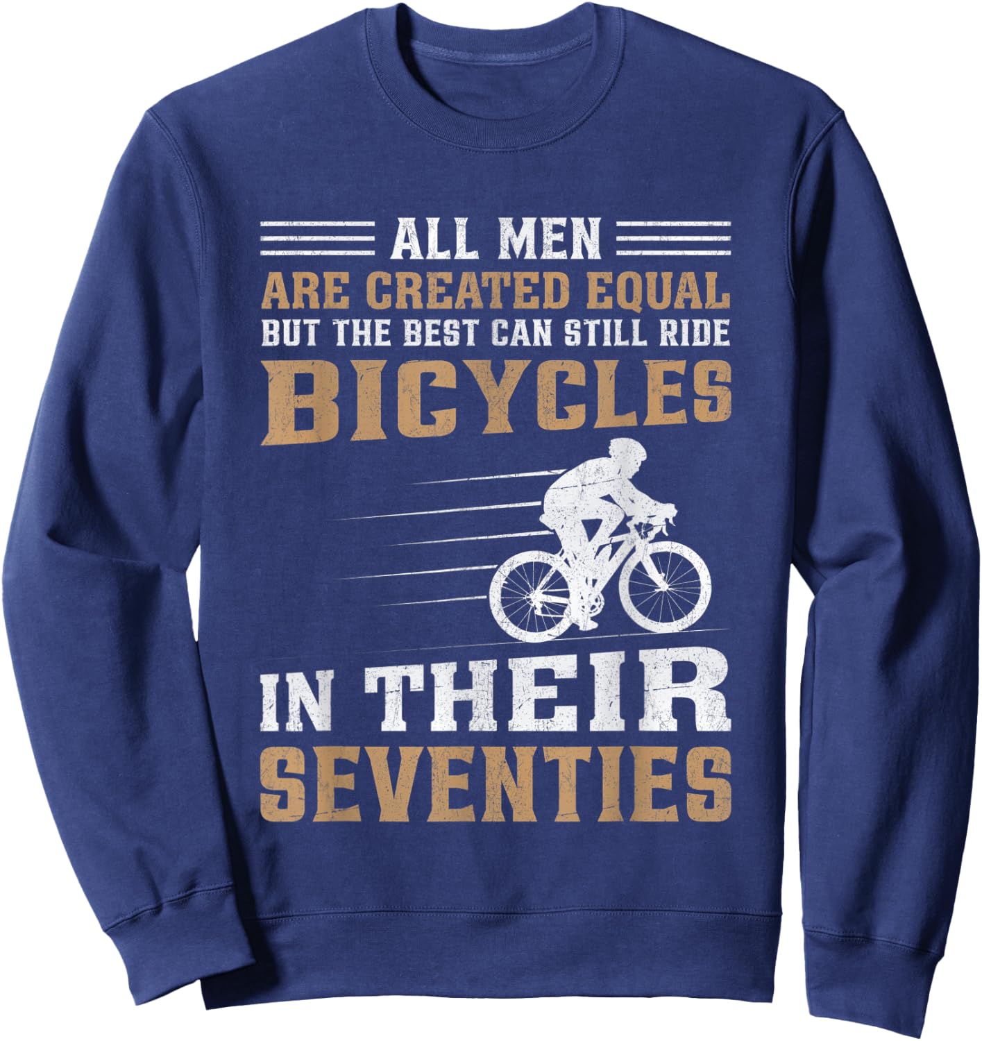 Bike - All Men Equal But the Best Ride Bicycles Seventies Sweatshirt - Sweatshirt | Navy