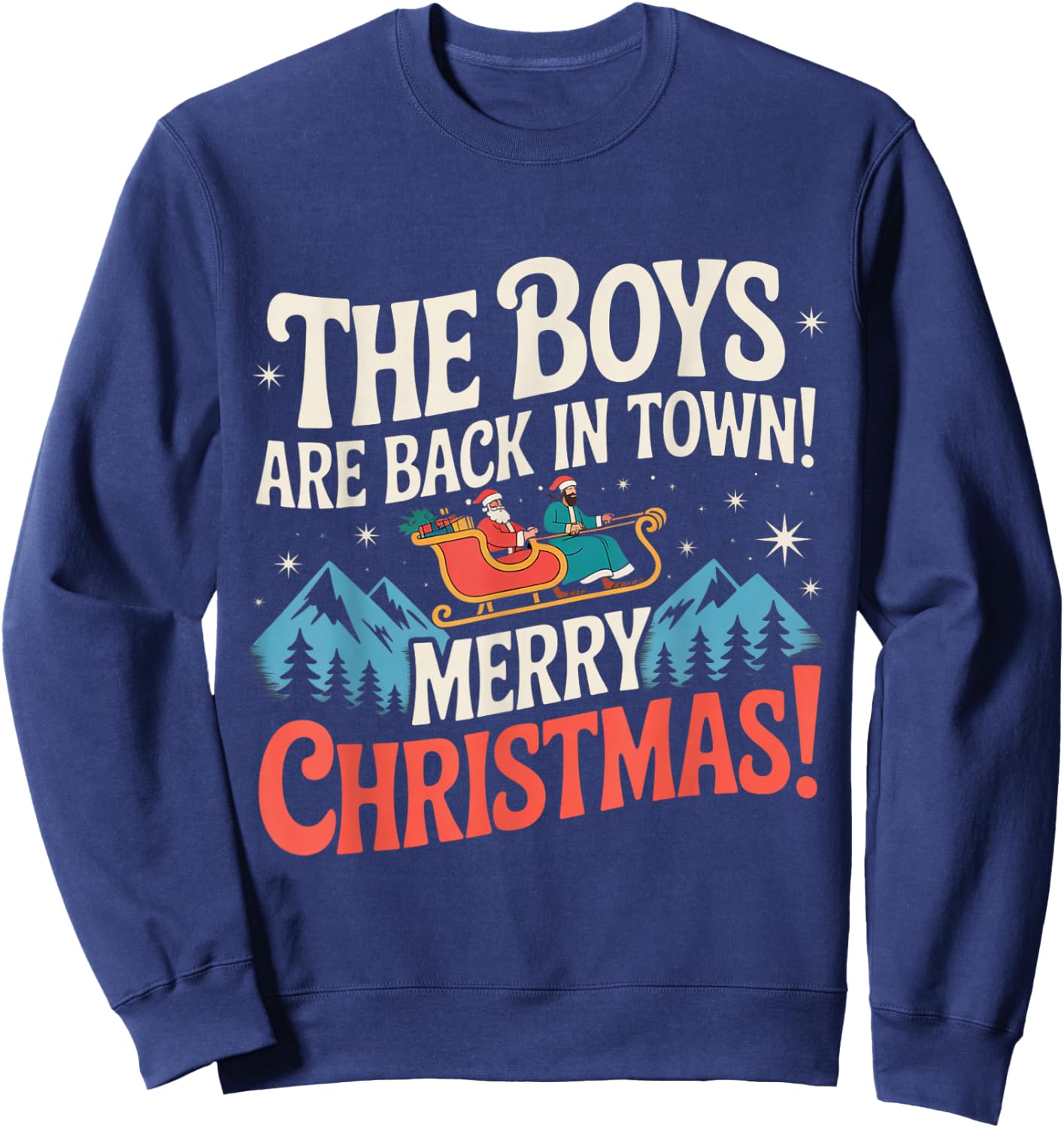 Funny Santa Jesus The Boys are Back in Town Christmas Sweatshirt - Sweatshirt | Navy