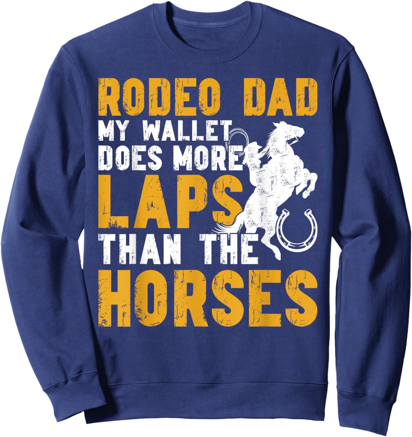 Rodeo Dad Funny Father Of A Rodeo Rider Dad Sweatshirt - Sweatshirt | Navy