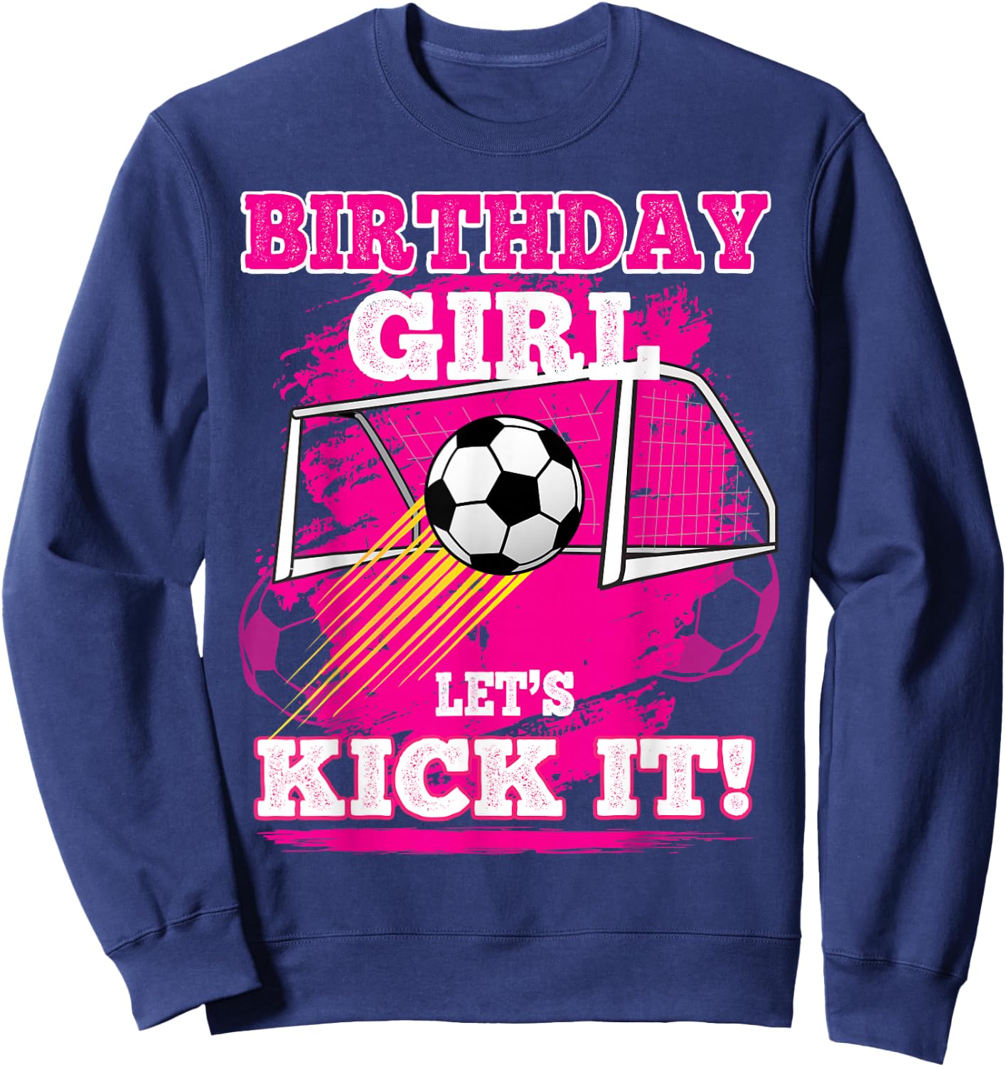 Soccer Birthday Shirt for Girls Birthday Girl Lets Kick It Sweatshirt - Sweatshirt | Navy