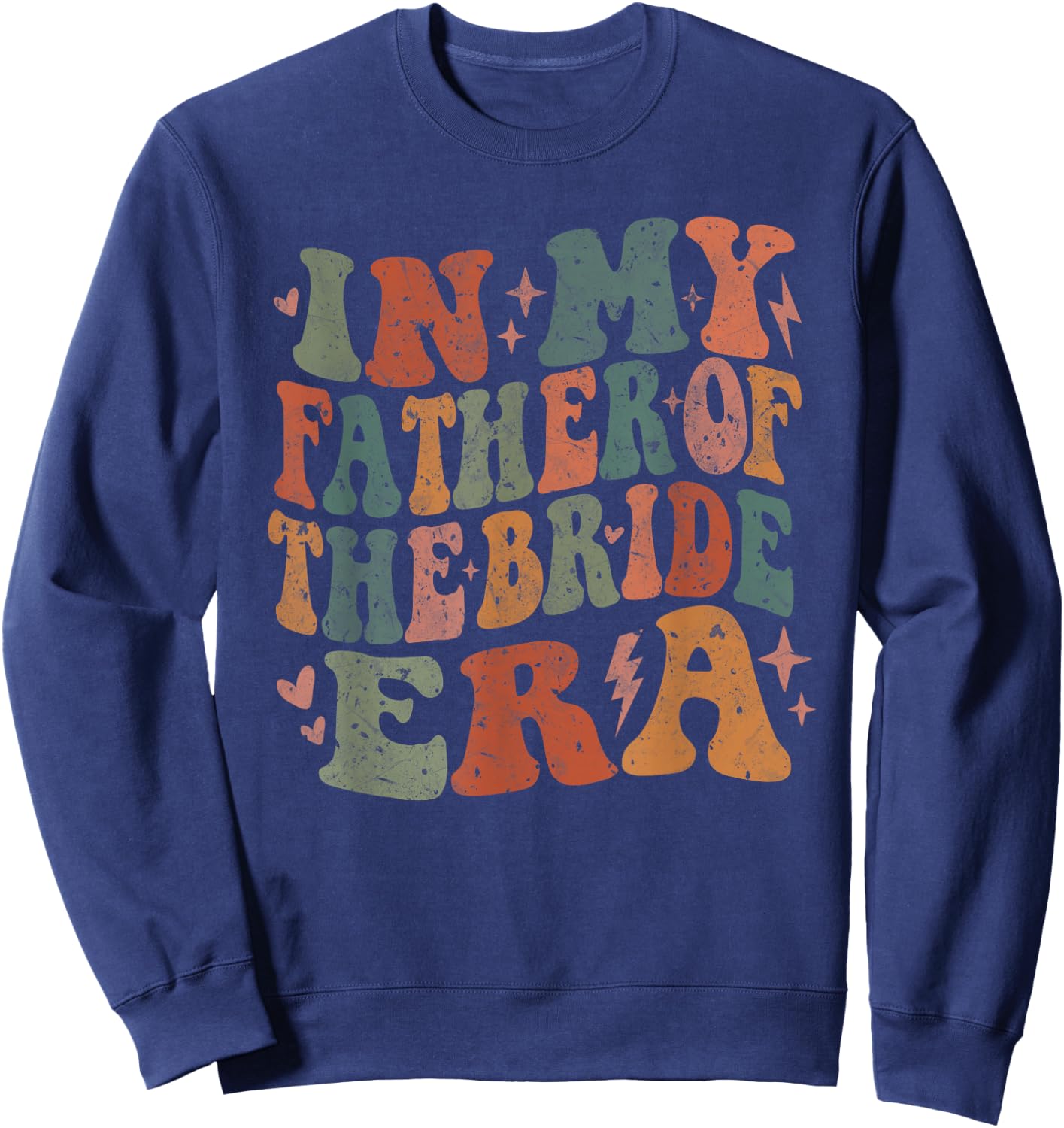 In My Father Of The Bride Era Wedding Marriage Bride Dad Sweatshirt - Sweatshirt | Navy
