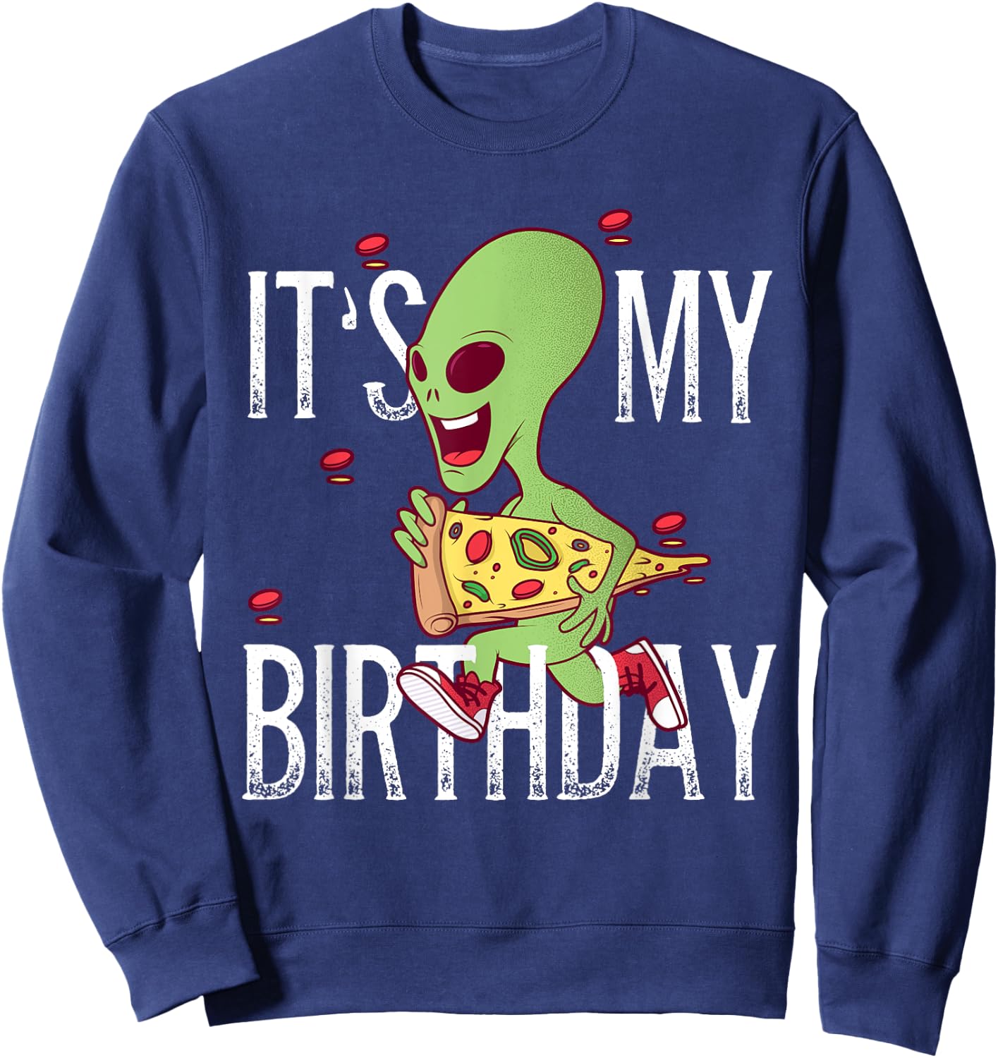 Alien running with a pizza It's My Birthday Sweatshirt - Sweatshirt | Navy