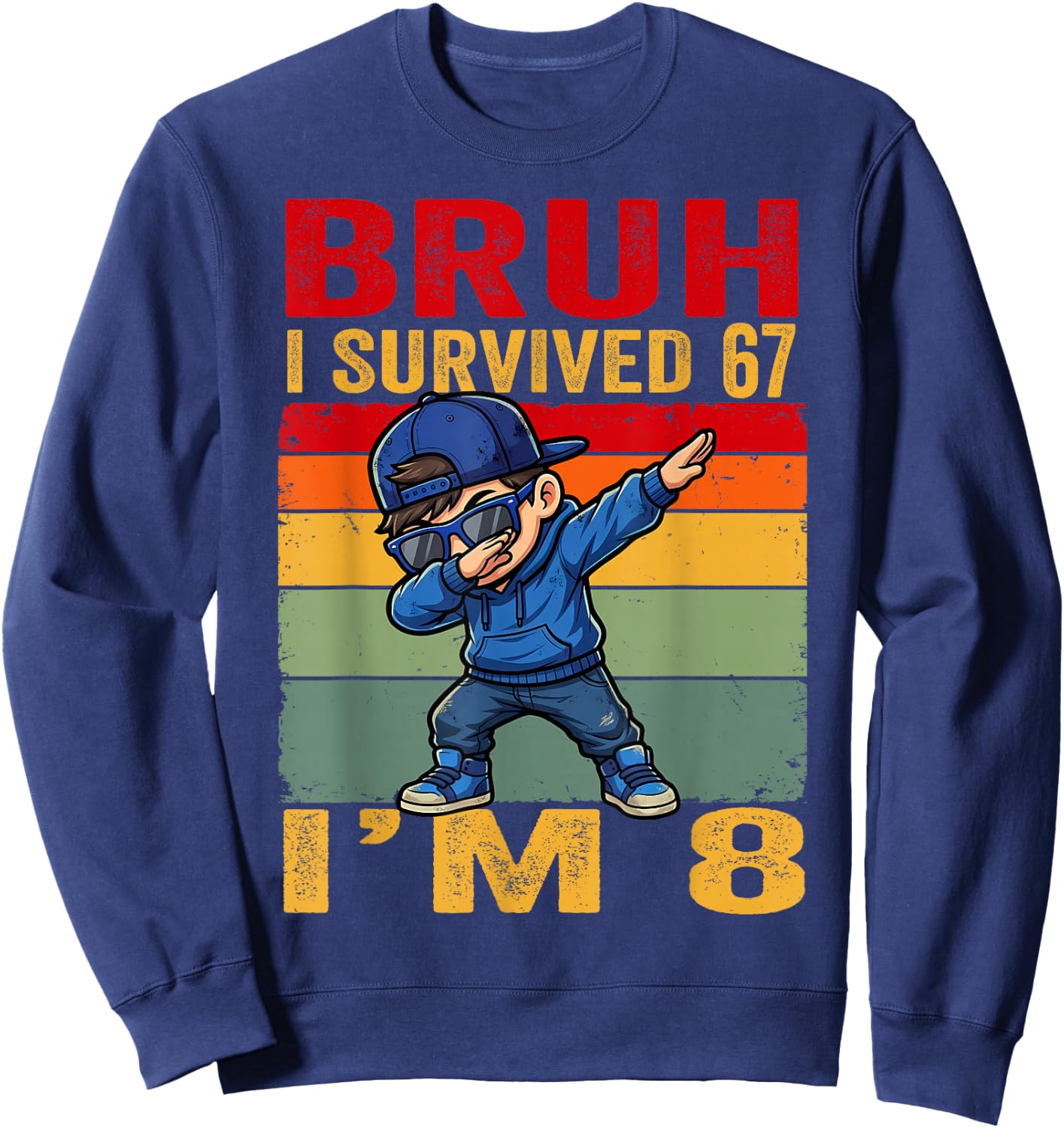 Bruh I Survived 67 Now I'm 8 Dabbing Boy 8th Birthday Gifts Sweatshirt - Sweatshirt | Navy
