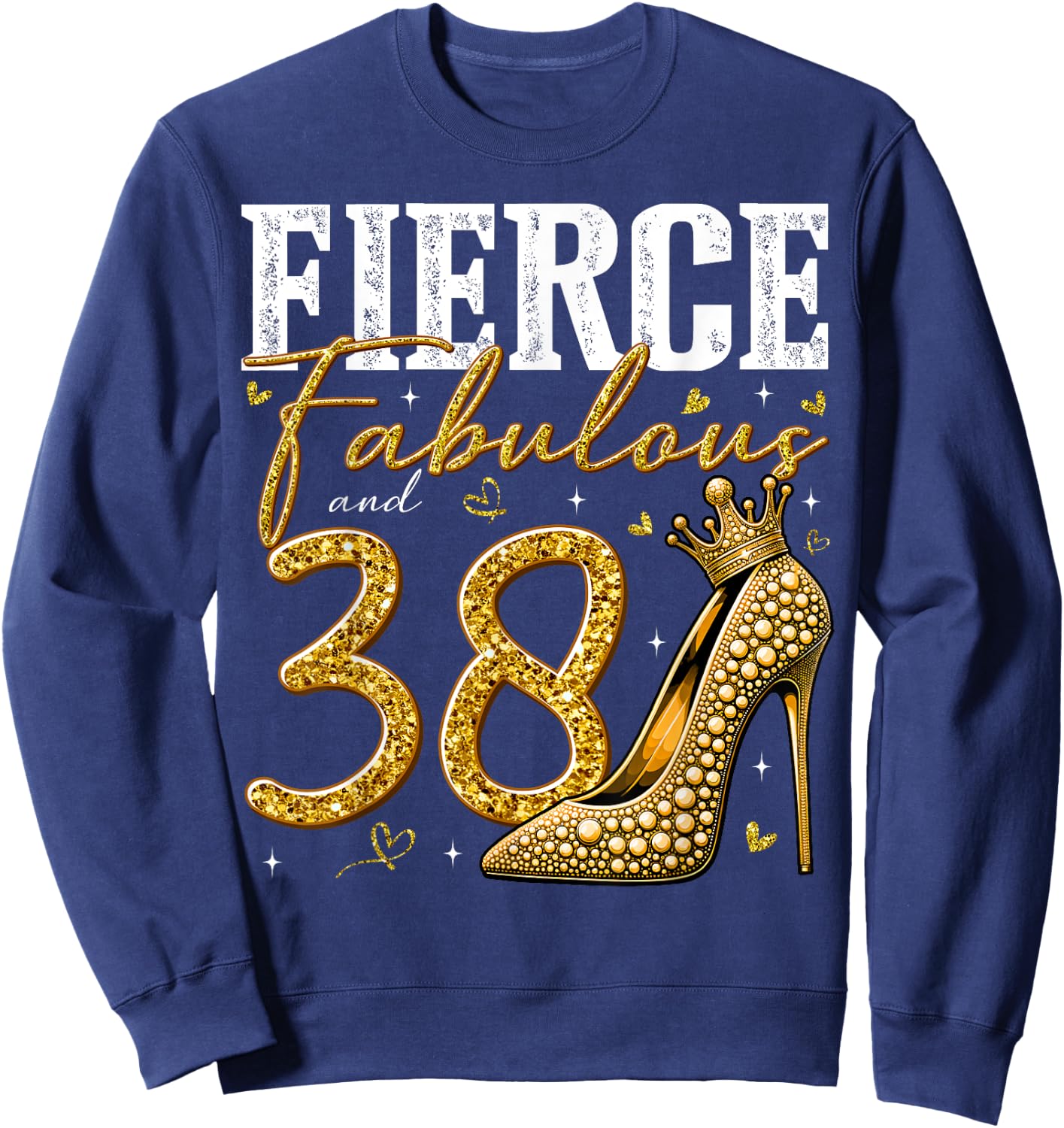 38th Birthday Fierce Fabulous and 38 Year Old Gifts Heels Sweatshirt - Sweatshirt | Navy