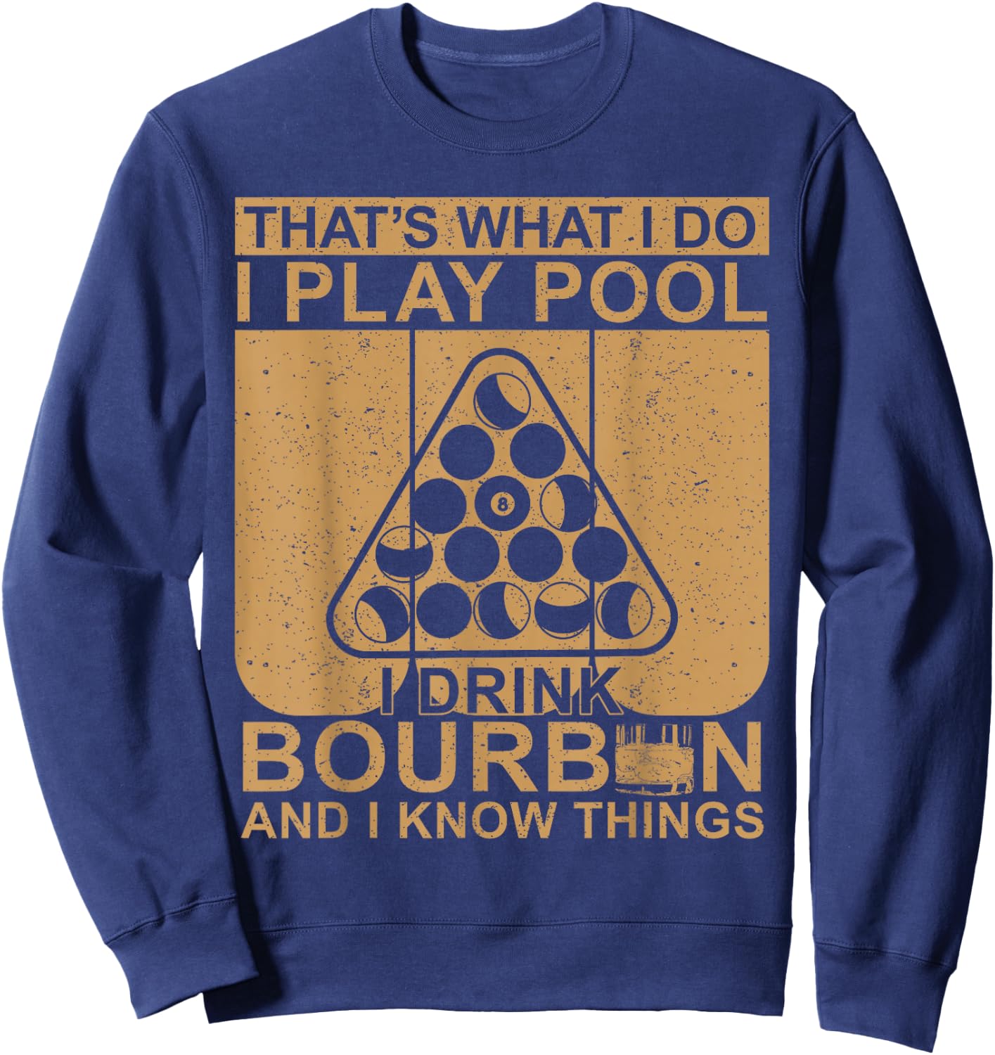 Bourbon Whisky Pool Funny Billiards Quote Sweatshirt - Sweatshirt | Navy
