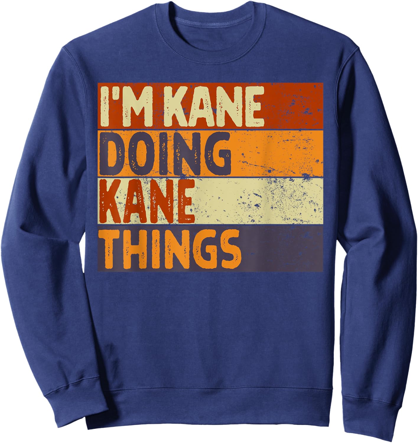 Retro I'm KANE Doing KANE Things Funny Birthday Joke Sweatshirt - Sweatshirt | Navy