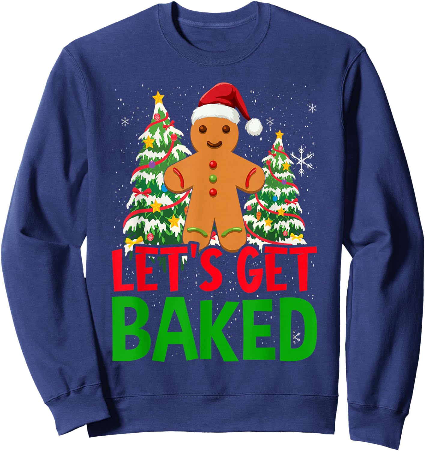 Let's Get Baked Gingerbread Christmas Cookie Baking Team Sweatshirt - Sweatshirt | Navy